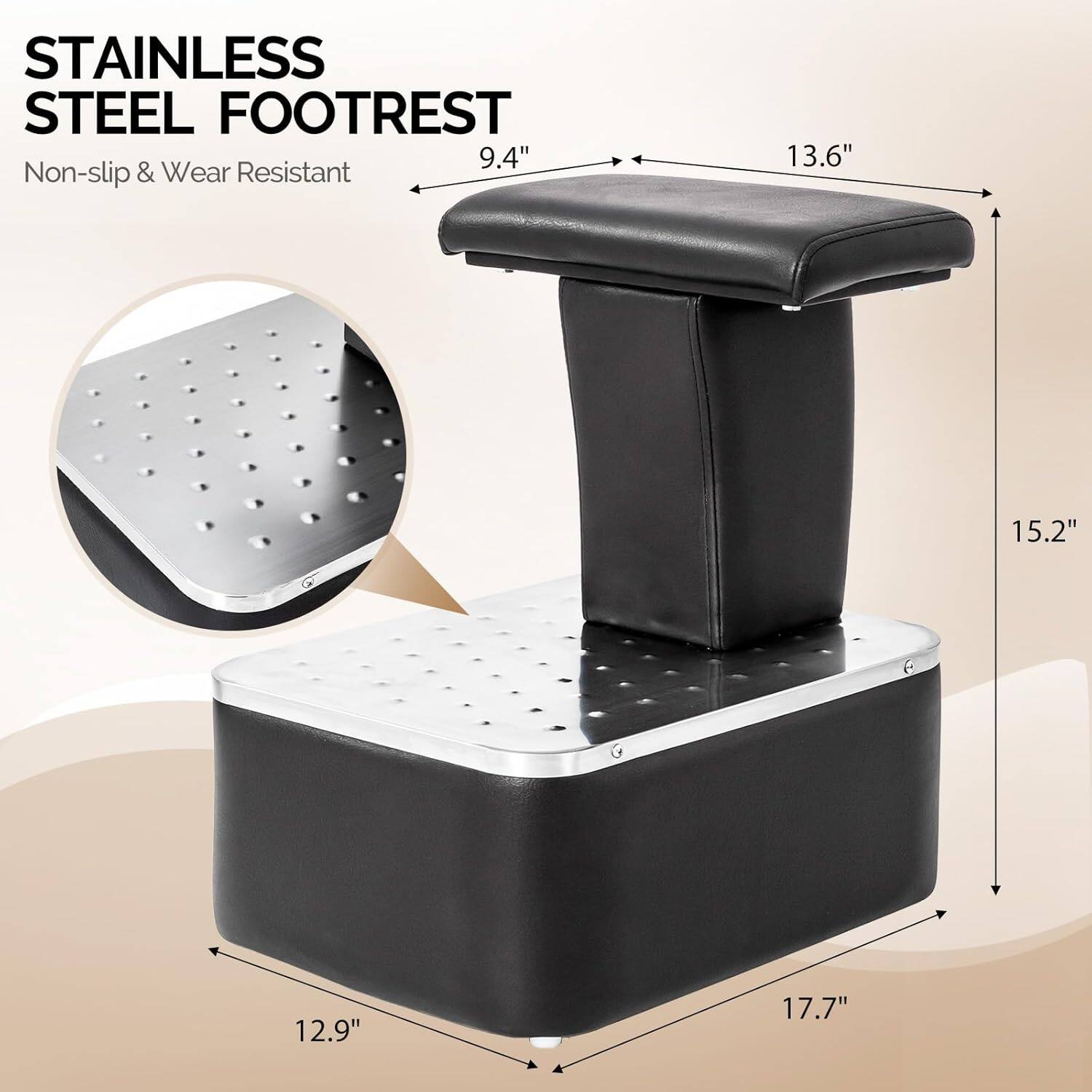 STAINLESS STEEL FOOTREST  
Non-slip & Wear Resistant  

- 9.4"  
- 13.6"  
- 15.2"  
- 12.9"  
- 17.7"