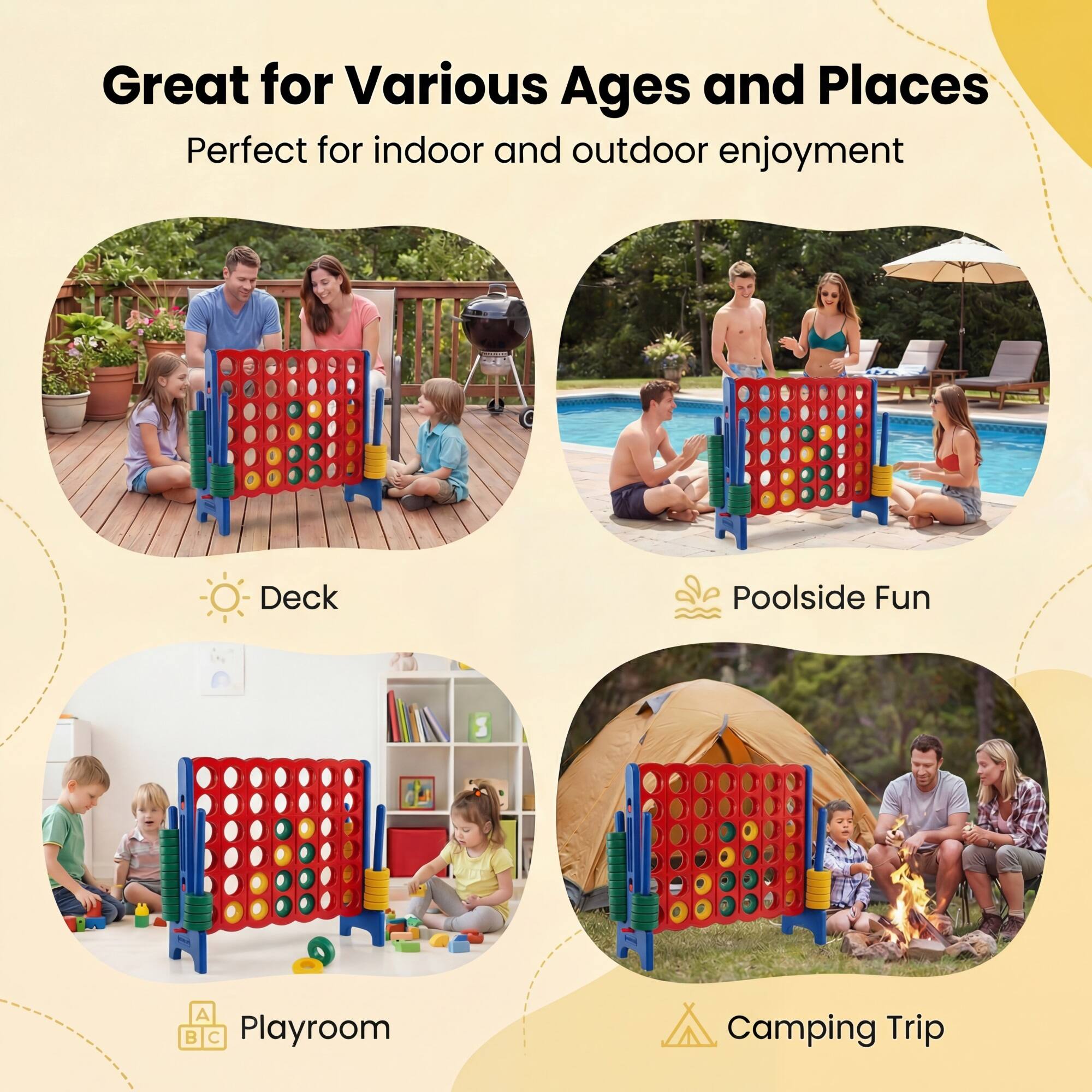Great for Various Ages and Places  
Perfect for indoor and outdoor enjoyment  

- Deck  
- Poolside Fun  
- Playroom  
- Camping Trip