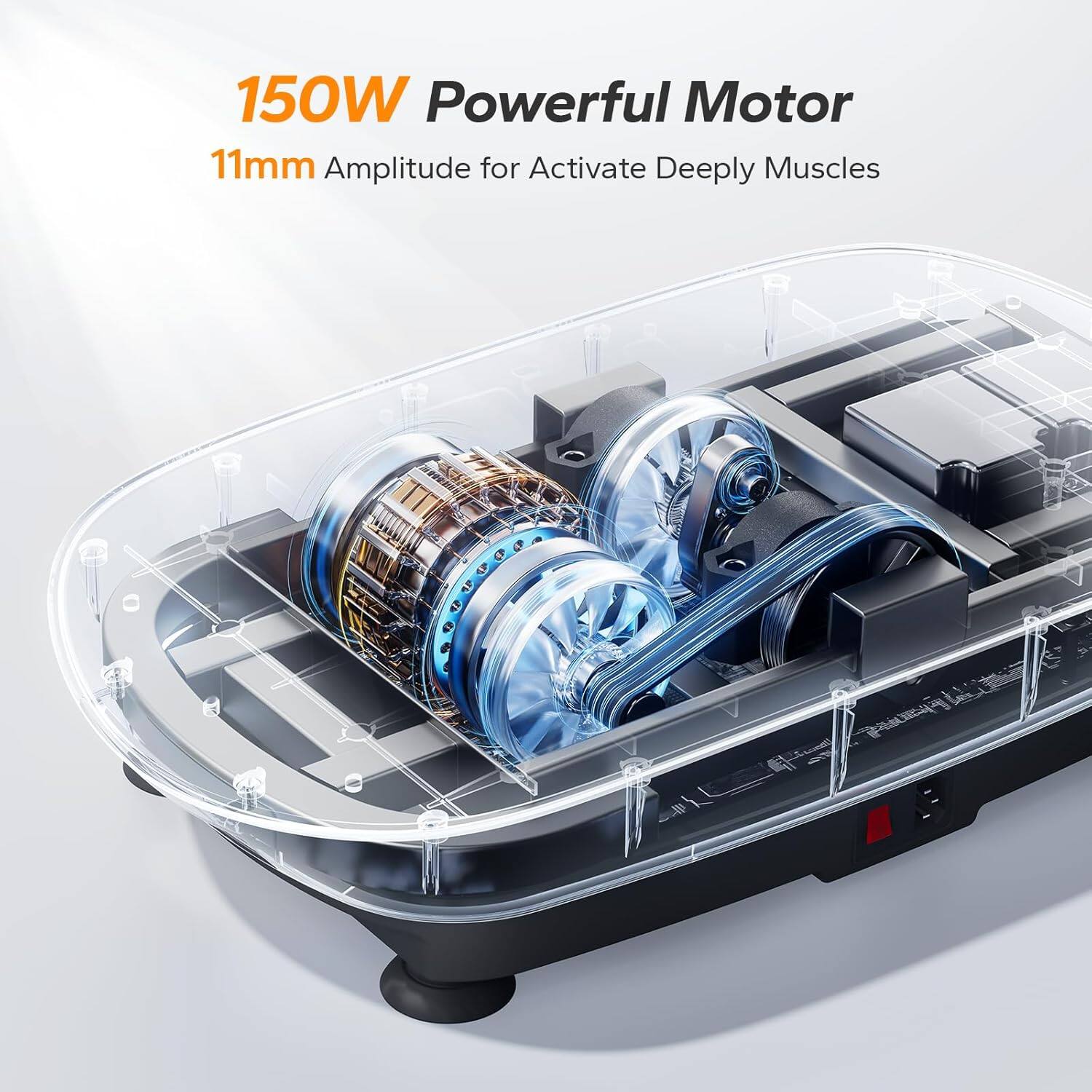 150W Powerful Motor  
11mm Amplitude for Activate Deeply Muscles