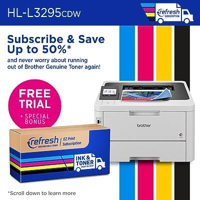 HL-L3295CDW

Subscribe & Save Up to 50%* and never worry about running out of Brother Genuine Toner again!

FREE TRIAL + SPECIAL BONUS

refresh
brother EZ Print Subscription
INK & TONER

*Scroll down to learn more