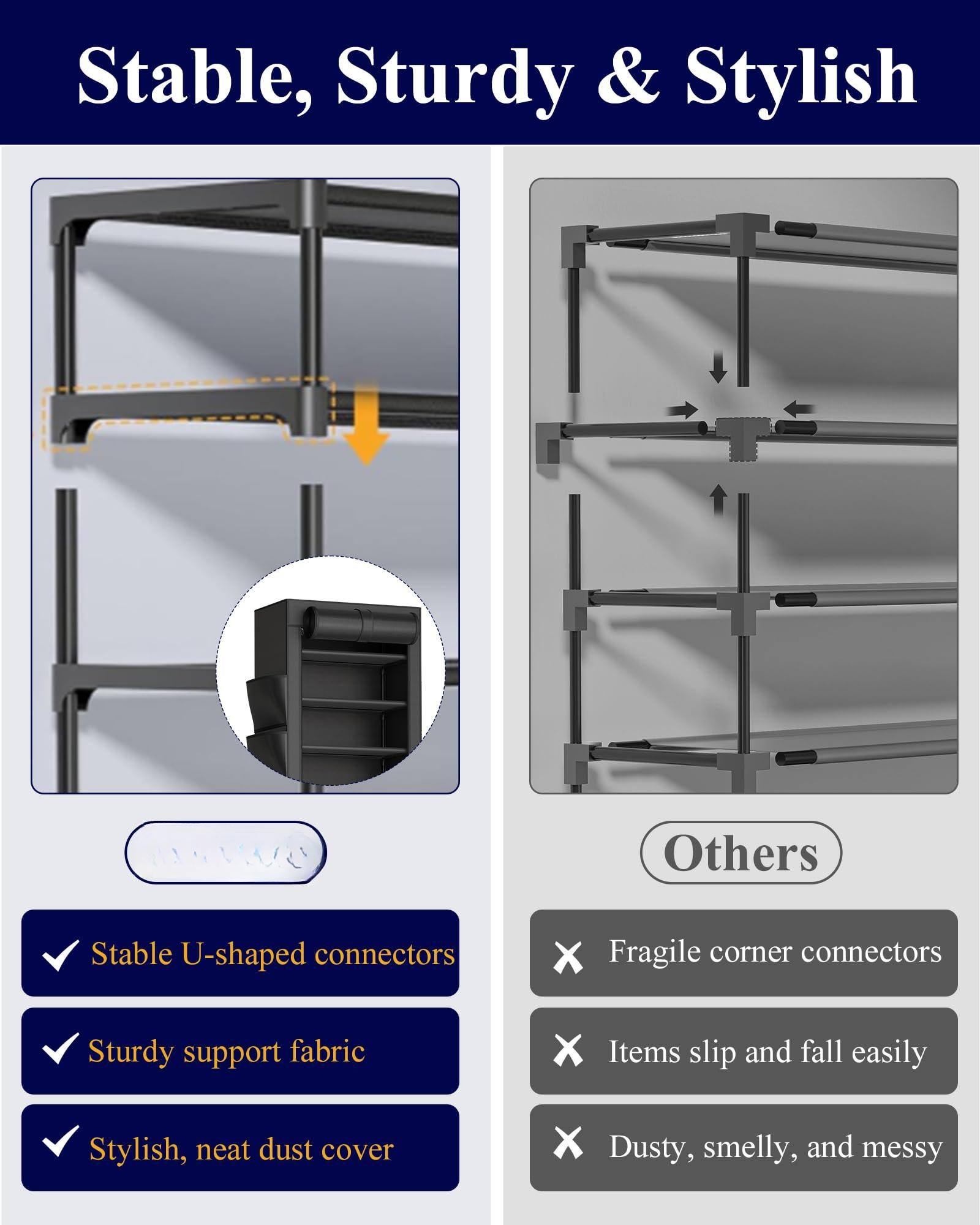 Stable, Sturdy & Stylish

- Stable U-shaped connectors
- Sturdy support fabric
- Stylish, neat dust cover

Others
- Fragile corner connectors
- Items slip and fall easily
- Dusty, smelly, and messy