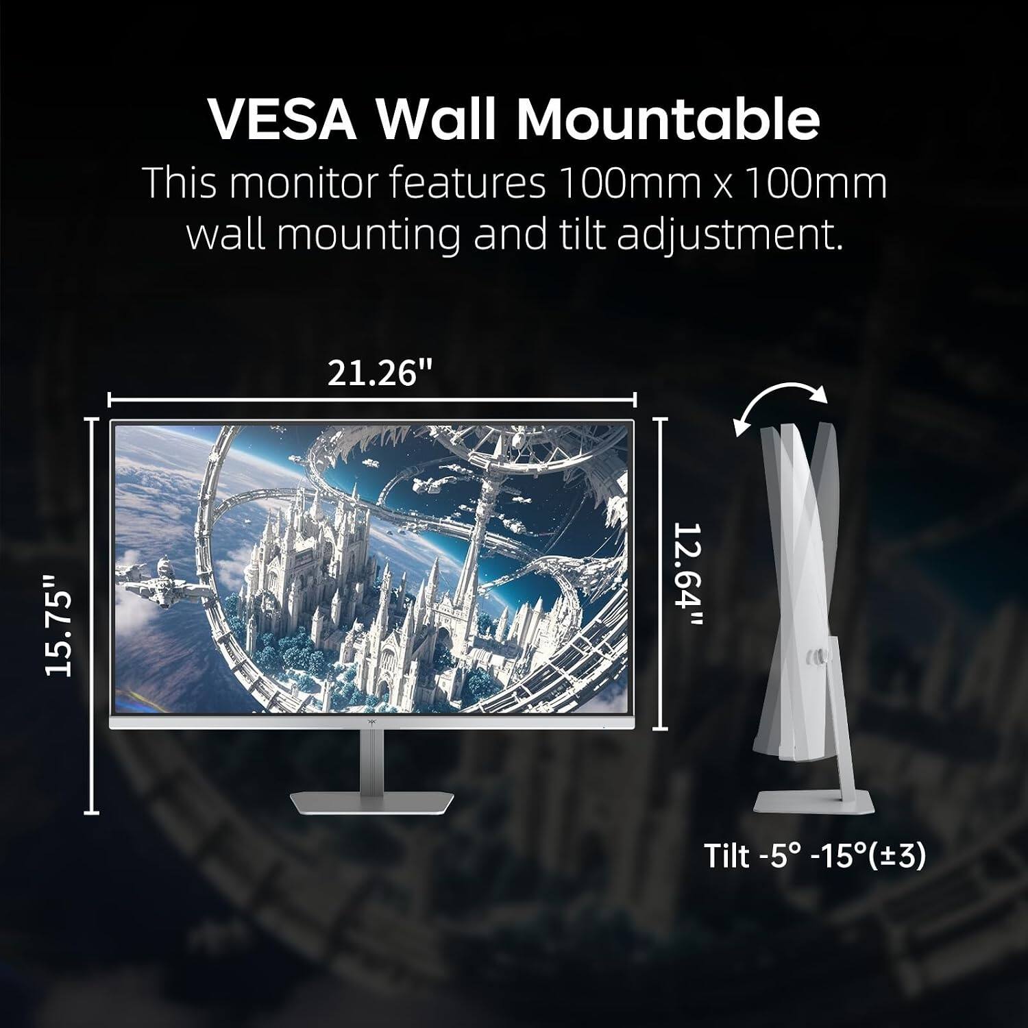 VESAA Wall Mountable  
This monitor features 100mm x 100mm wall mounting and tilt adjustment.  
15.75"  
21.26"  
12.64"  
Tilt -5° -15°(±3)