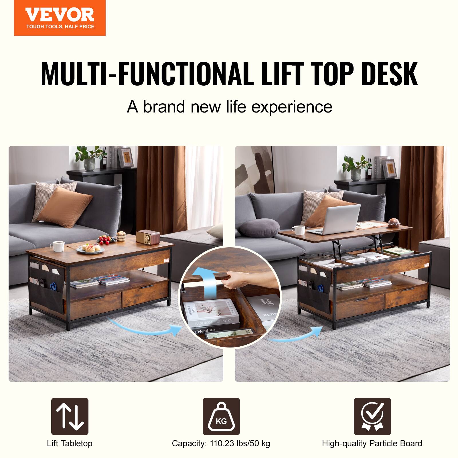 VEVOR TOUGH TOOLS. HALF PRICE
MULTI-FUNCTIONAL LIFT TOP DESK
A brand new life experience

Lift Tabletop
Capacity: 110.23 lbs/50 kg
High-quality Particle Board