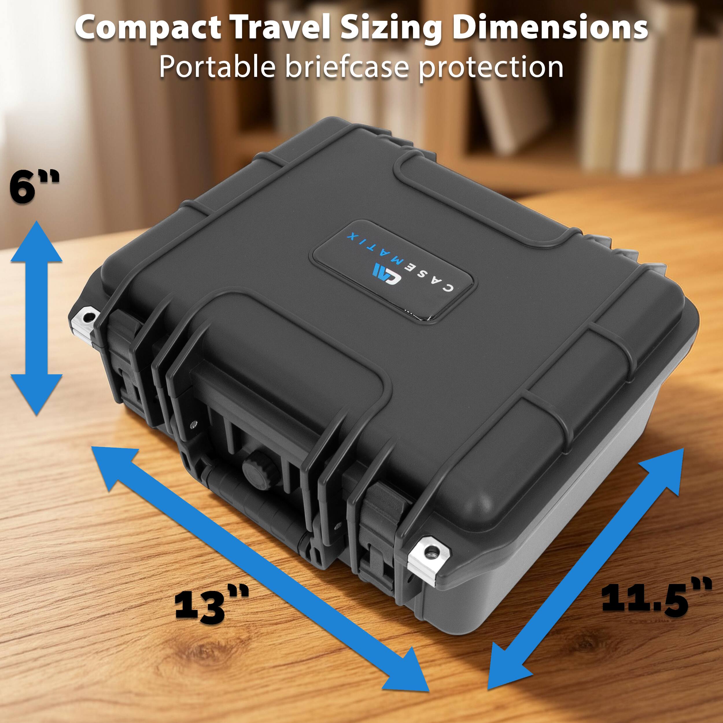 Compact Travel Sizing Dimensions  
Portable briefcase protection  

6"  
13"  
11.5"