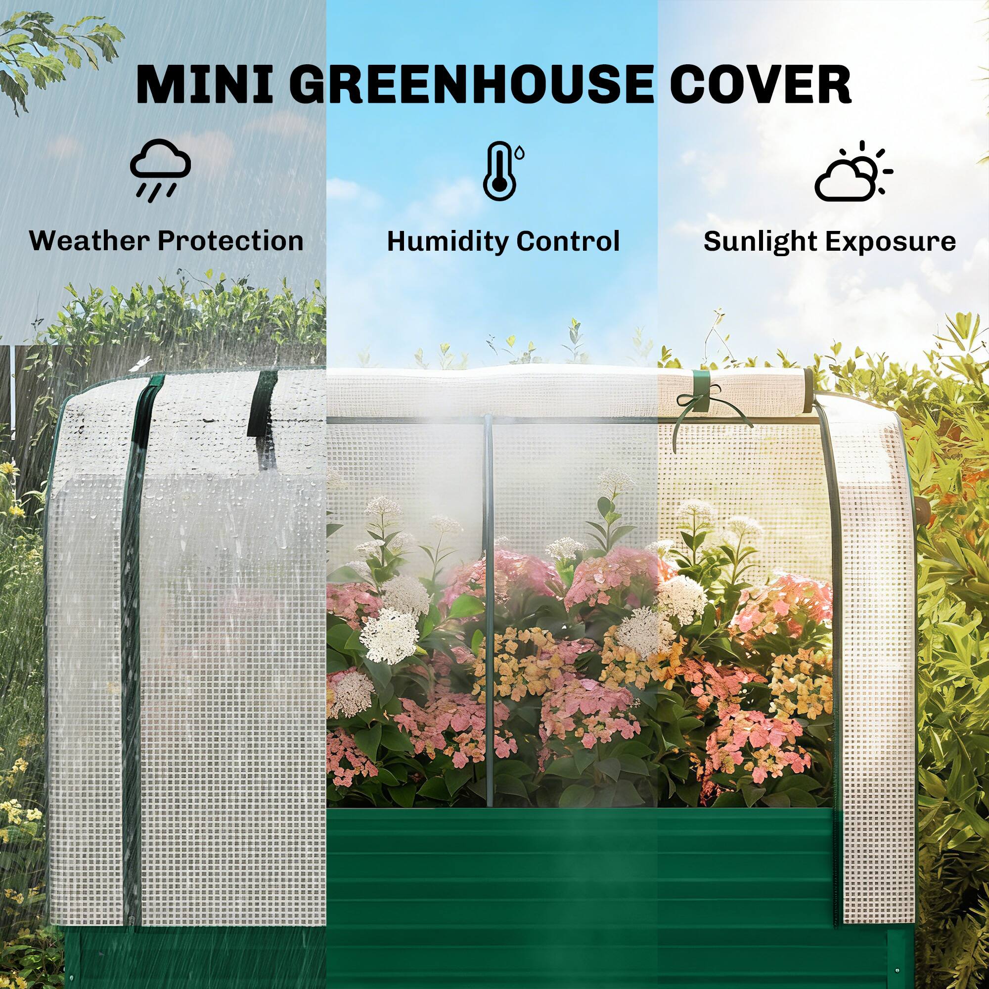 MINI GREENHOUSE COVER

- Weather Protection
- Humidity Control
- Sunlight Exposure