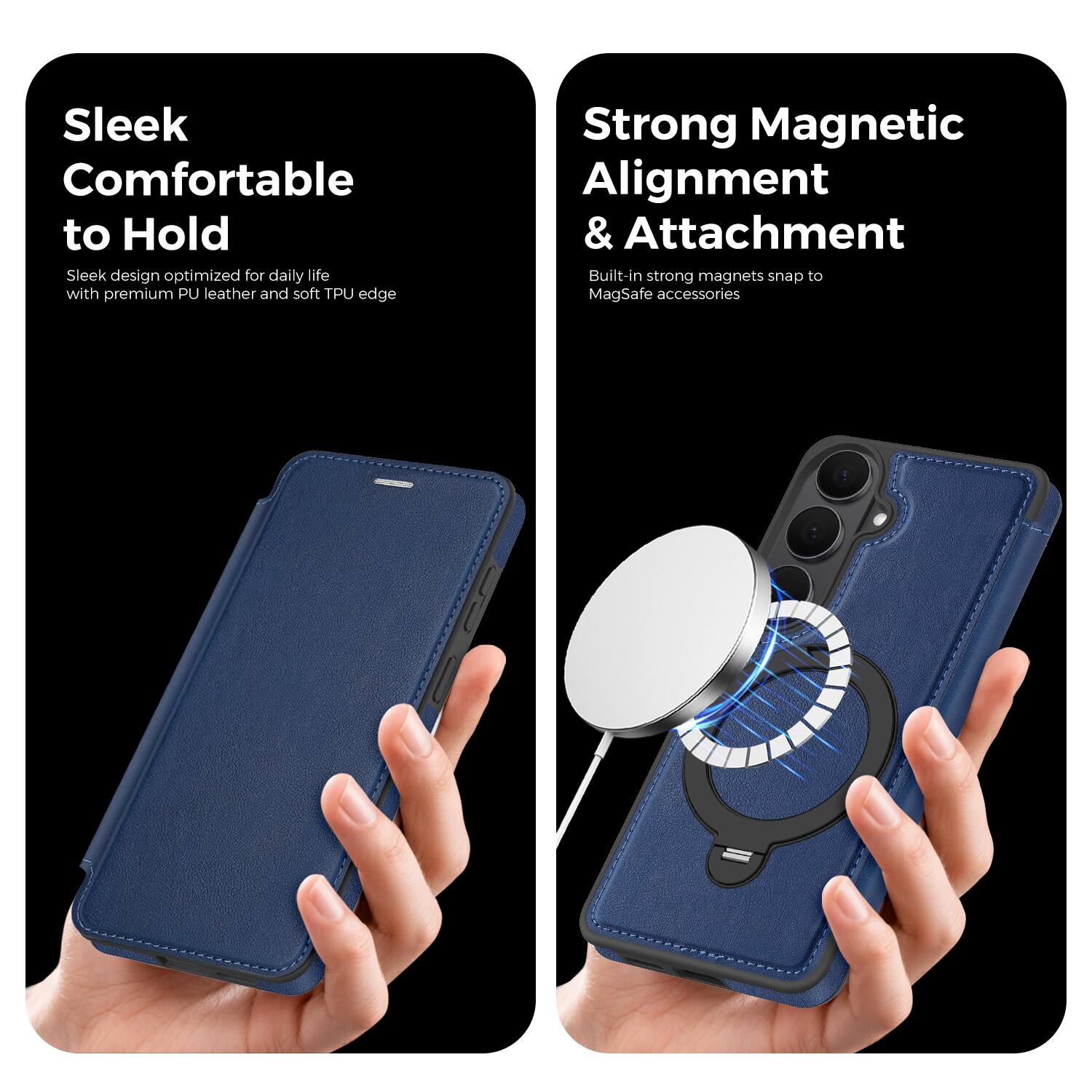 Sleek Comfortable to Hold  
Sleek design optimized for daily life with premium PU leather and soft TPU edge  

Strong Magnetic Alignment & Attachment  
Built-in strong magnets snap to MagSafe accessories