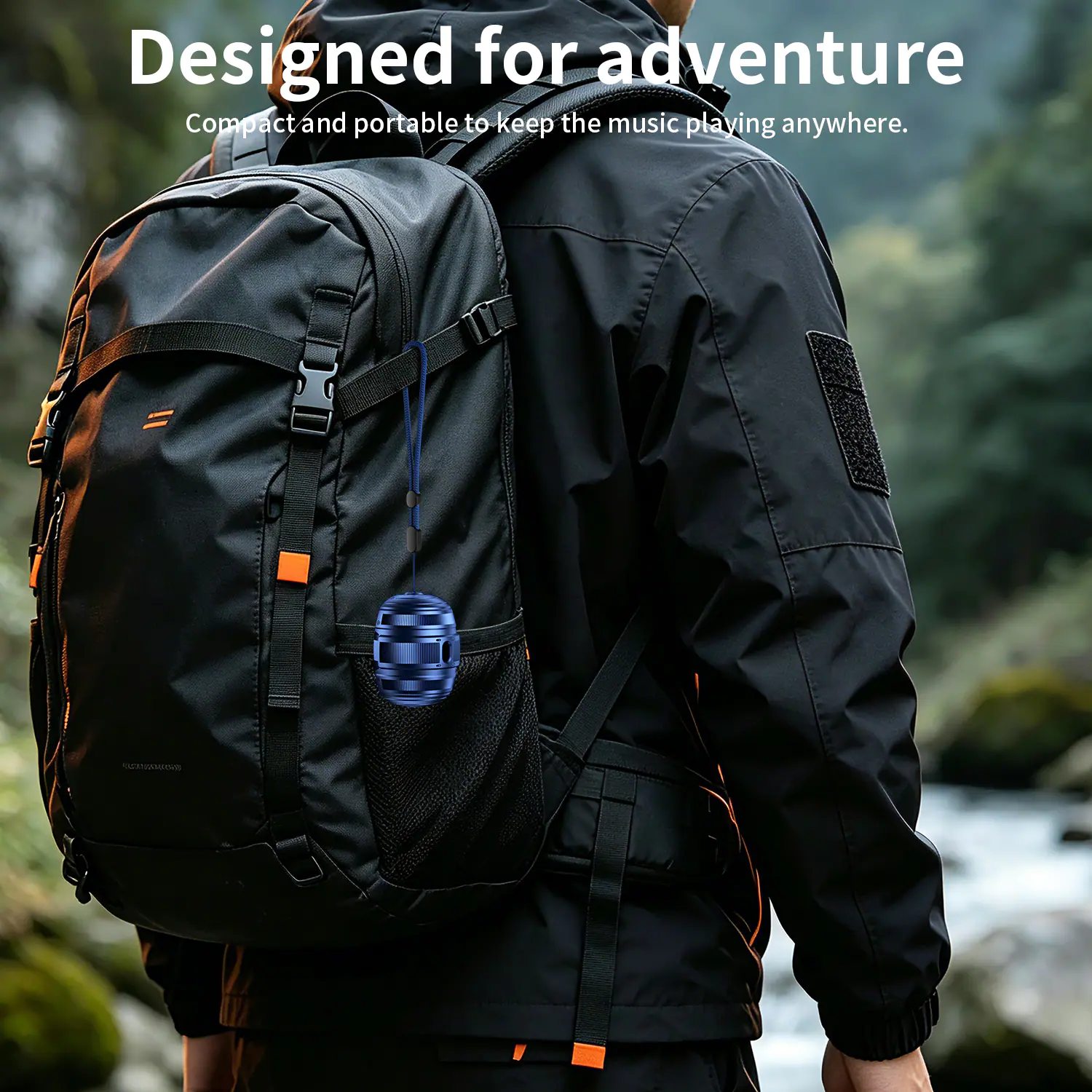 Designed for adventure  
Compact and portable to keep the music playing anywhere.