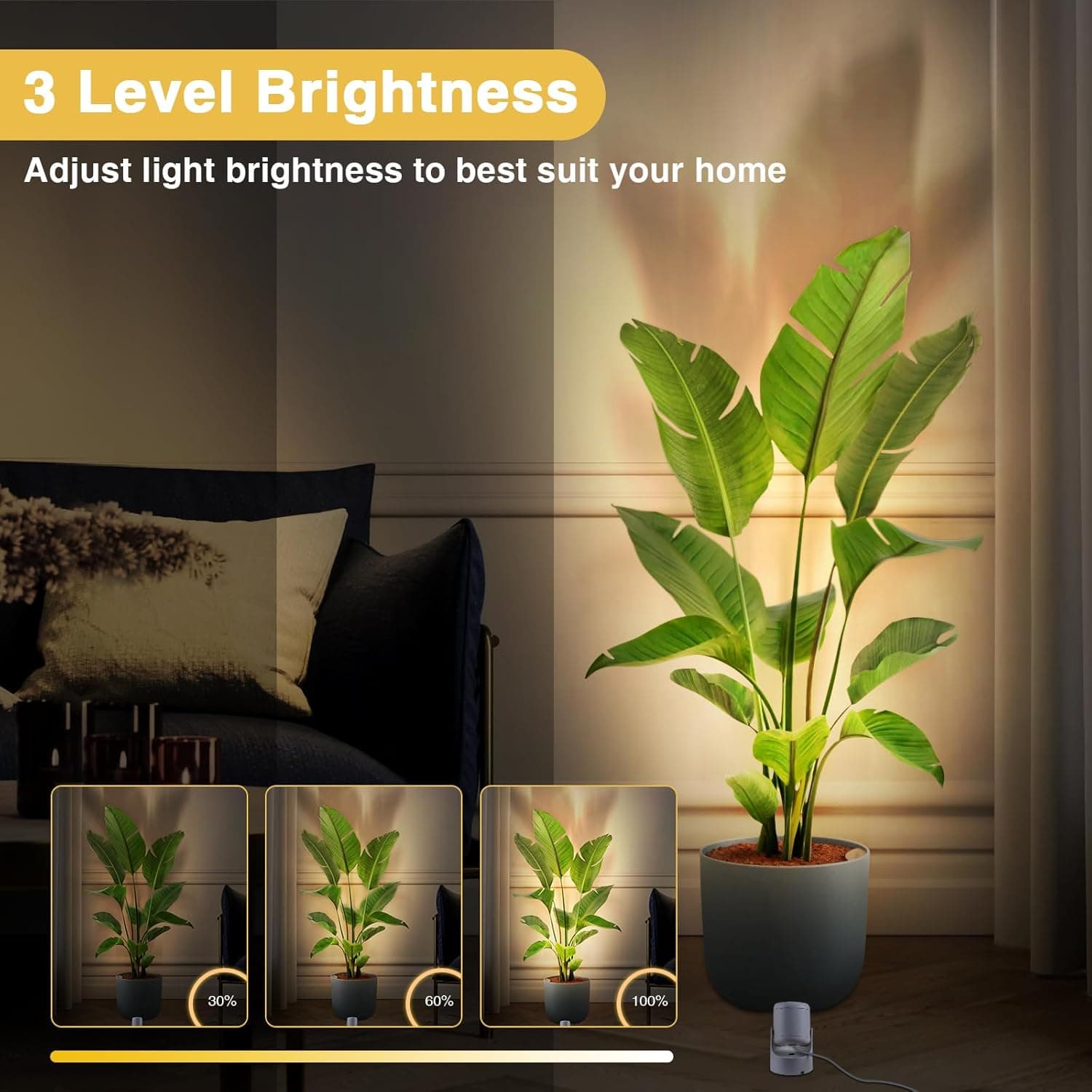 3 Level Brightness

Adjust light brightness to best suit your home

30% 60% 100%