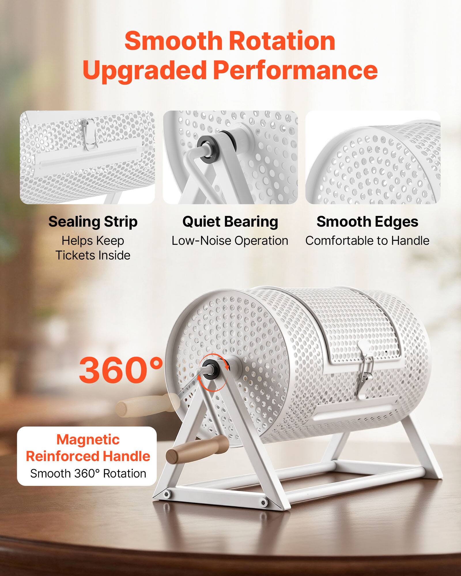 Smooth Rotation  
Upgraded Performance  
Sealing Strip Helps Keep Tickets Inside  
Quiet Bearing  
Smooth Edges  
Low-Noise Operation  
Comfortable to Handle  
360° Magnetic Reinforced Handle  
Smooth 360° Rotation