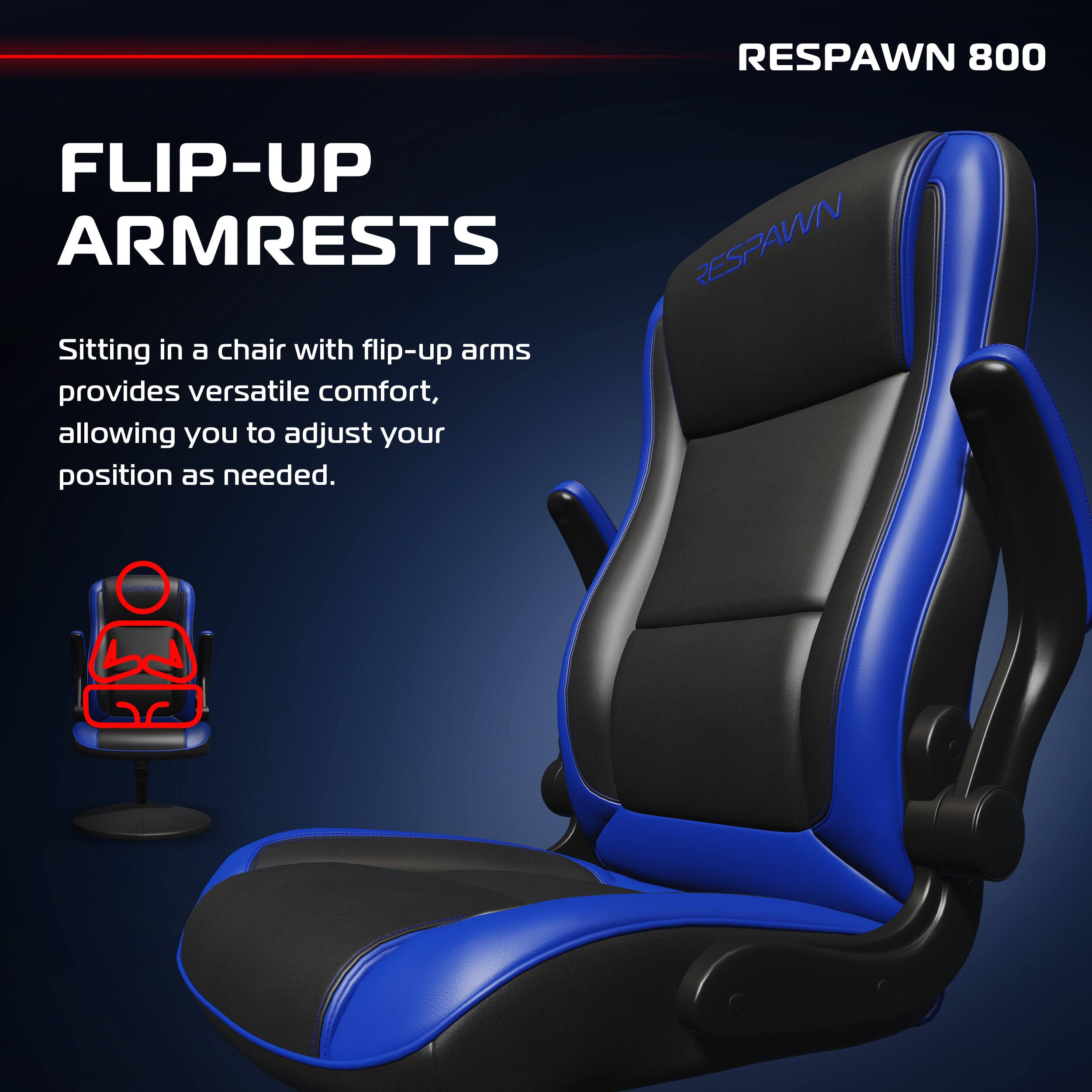 RESPAWN 800

FLIP-UP ARMRESTS

Sitting in a chair with flip-up arms provides versatile comfort, allowing you to adjust your position as needed.