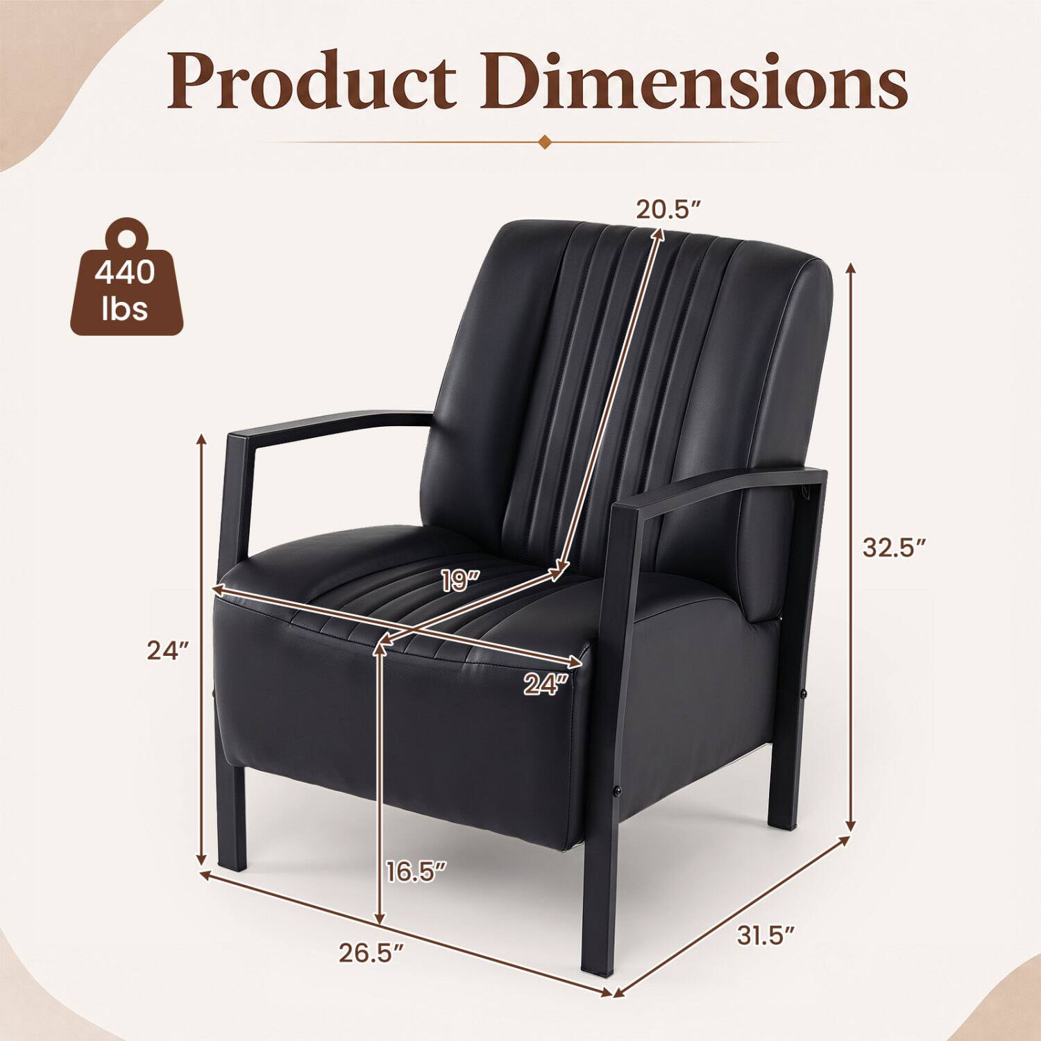 Product Dimensions
20.5"
440 lbs
19"
32.5"
24"
24"
16.5"
26.5"
31.5"