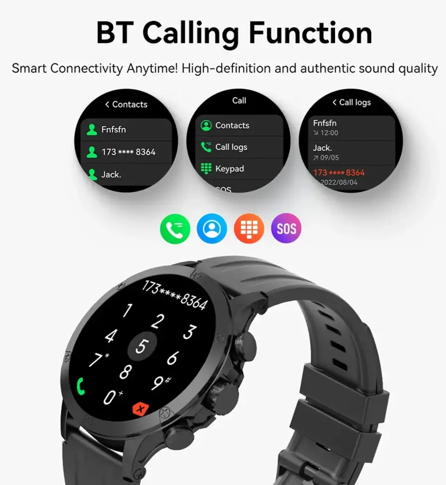 BT Calling Function: Smart Connectivity Anytime! High-definition and authentic sound quality.

Contacts:
- Call
- Call logs

Keypad:
- SOS

Jack:
- Call logs
- 12:00
- 173 **** 8364
- 2022/08/04
- SOS
- 173 1 8364 2 4 3 * 5 7 6 8 # + 9 O X A