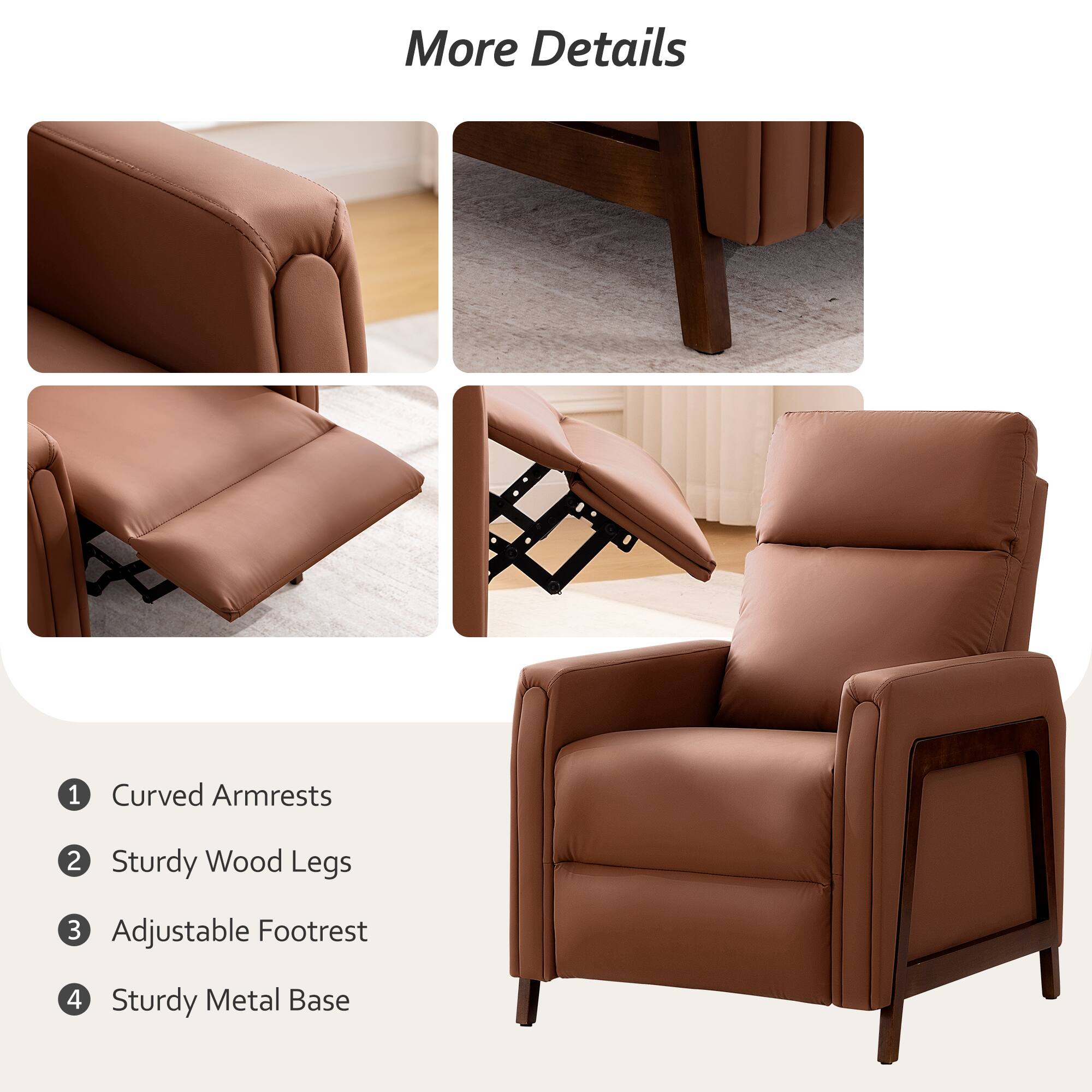 More Details

1. Curved Armrests
2. Sturdy Wood Legs
3. Adjustable Footrest
4. Sturdy Metal Base