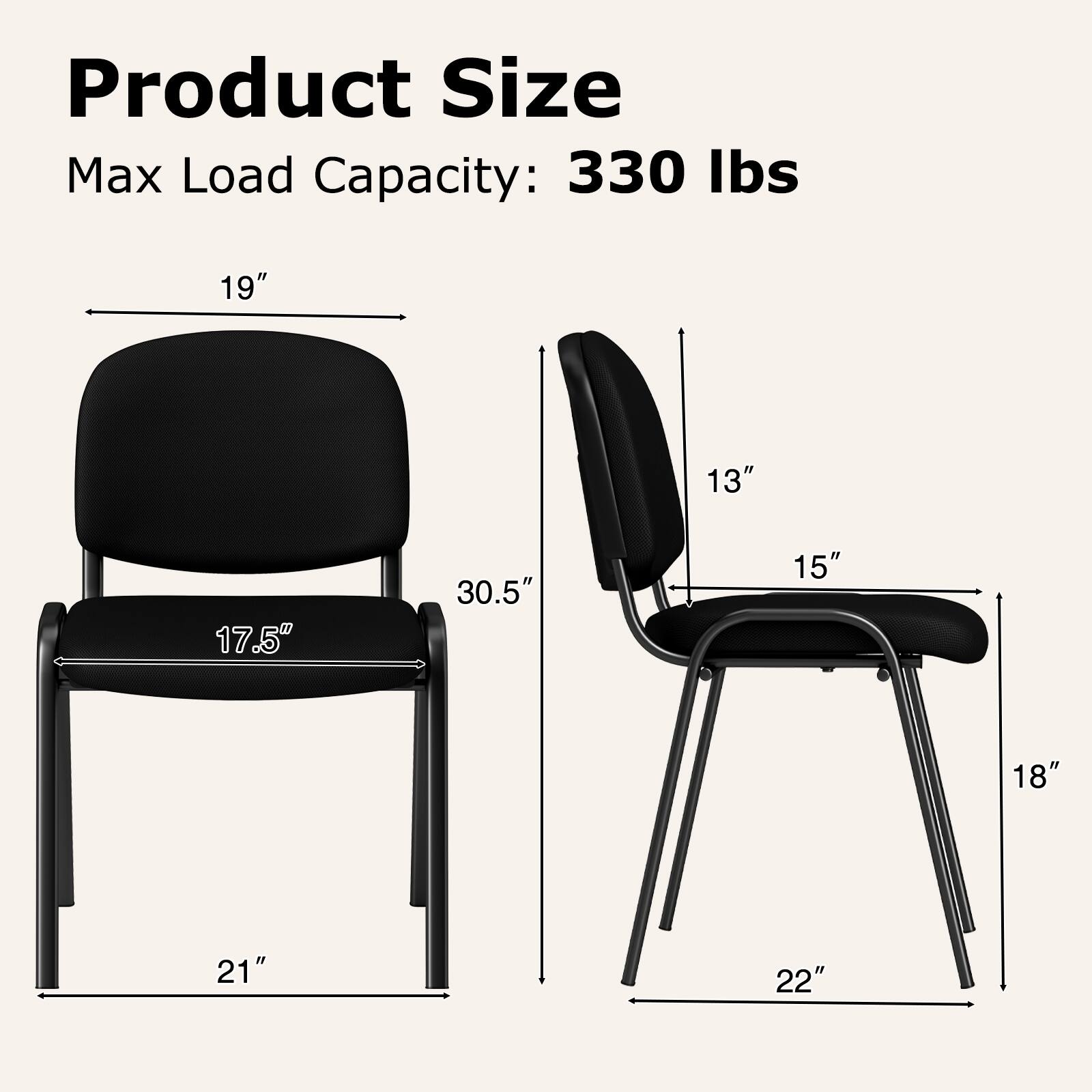 Product Size  
Max Load Capacity: 330 lbs

19"  
13"  
17.5"  
30.5"  
15"  
18"  
21"  
22"