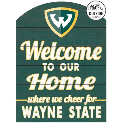 for use INSIDE or OUTSIDE
Welcome TO OUR Home where we cheer for WAYNE STATE