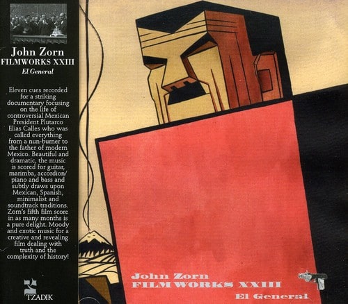 John Zorn - Filmworks Xxiii: El General (Original Soundtrack)   - COMPACT DISCS [CD] price history on PriceWatchPro