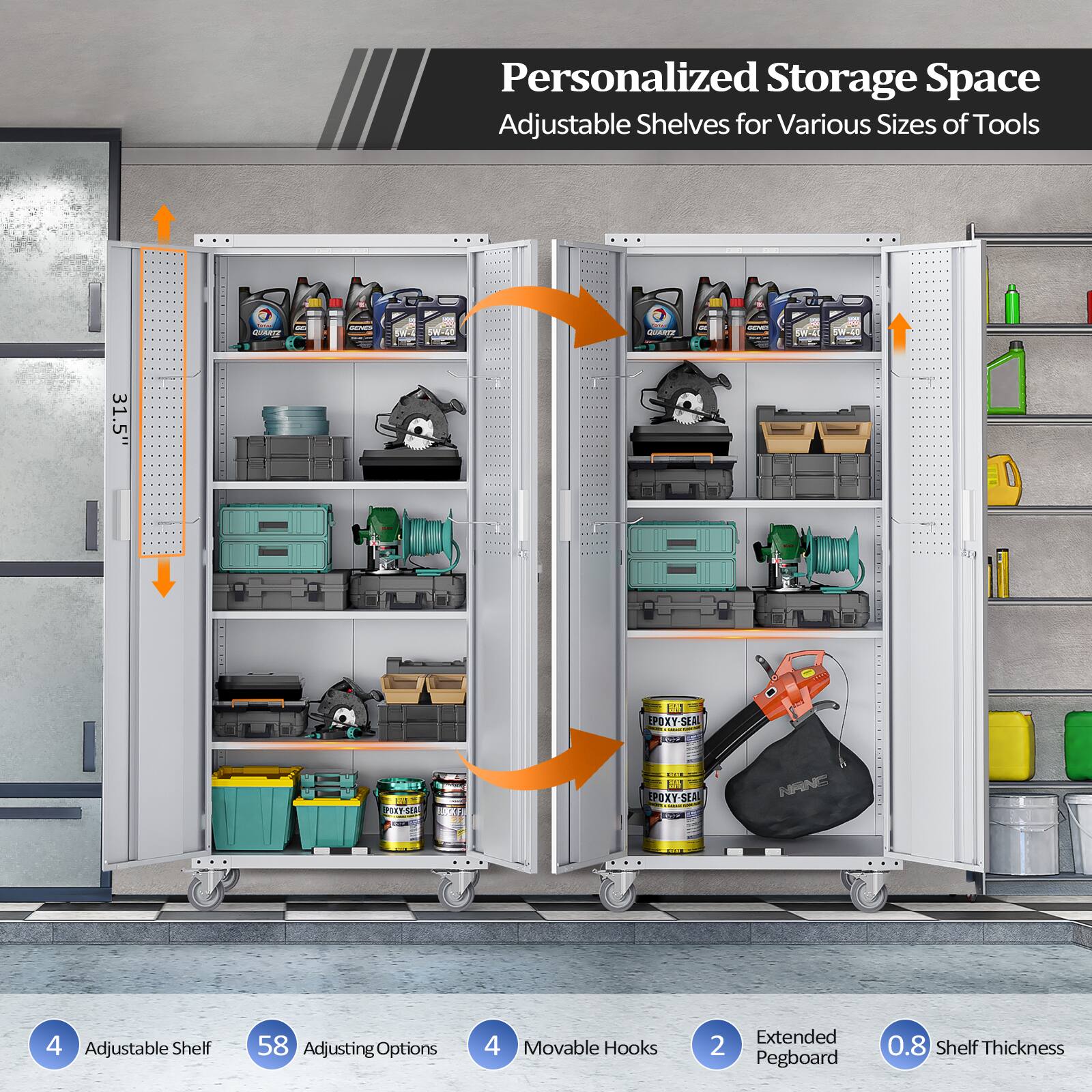Personalized Storage Space  
Adjustable Shelves for Various Sizes of Tools

- 4 Adjustable Shelf
- 58 Adjusting Options
- 4 Movable Hooks
- 2 Extended Pegboard
- 0.8 Shelf Thickness

31.5" Height