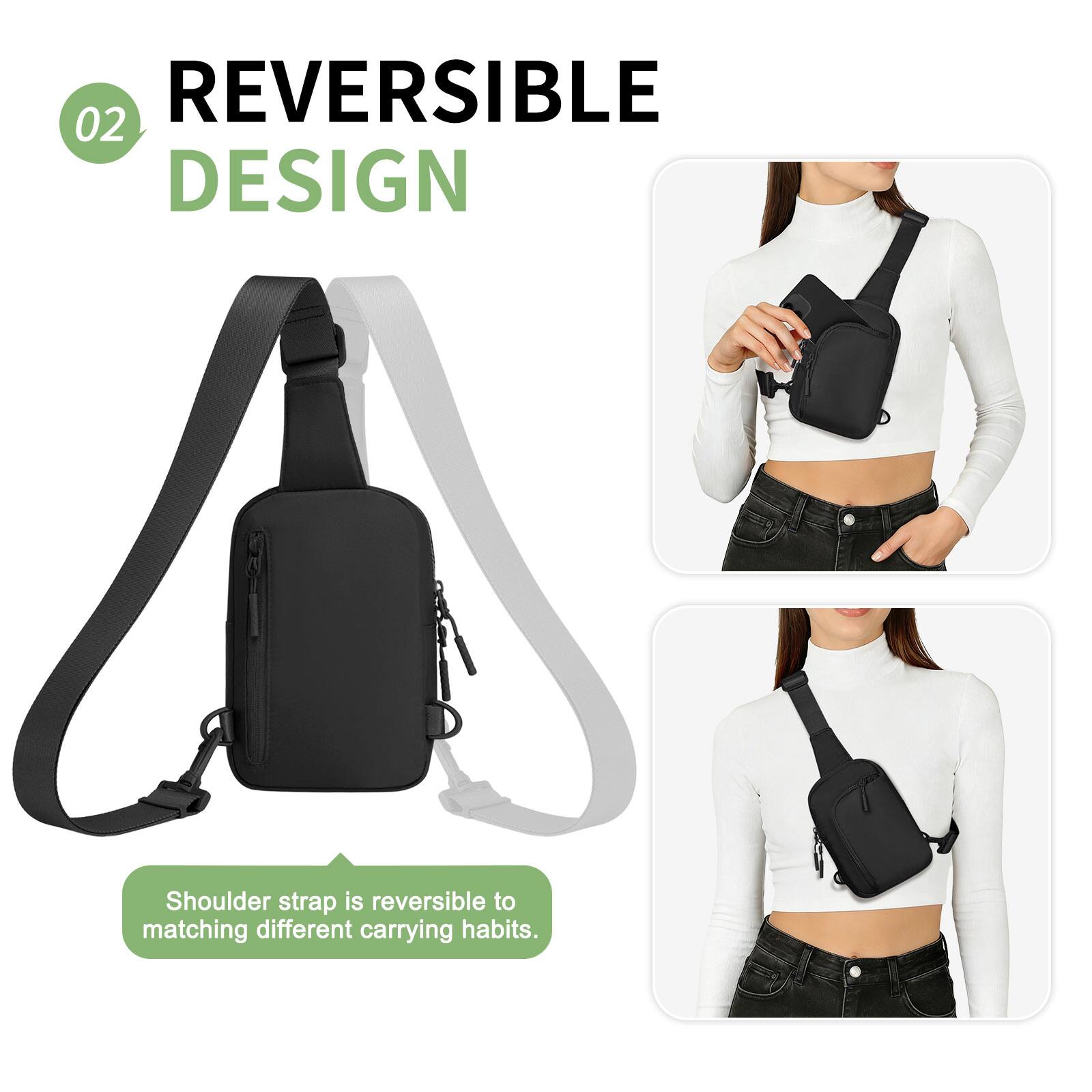 REVERSIBLE DESIGN

02

Shoulder strap is reversible to matching different carrying habits.