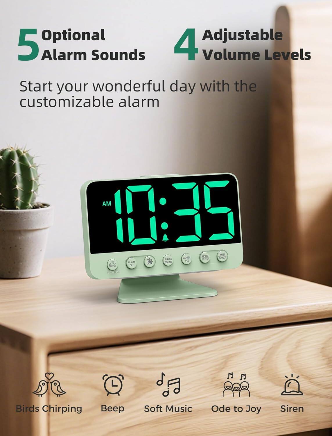 Optional Adjustable 5 Alarm Sounds 4 Volume Levels Start your wonderful day with the customizable alarm AM 10:35 WX ALAM HOUR ALAIM ONF CHOE ILURM SOURO VCE T1  91 OuCM Birds Chirping Beep Soft Music Ode to Joy Siren