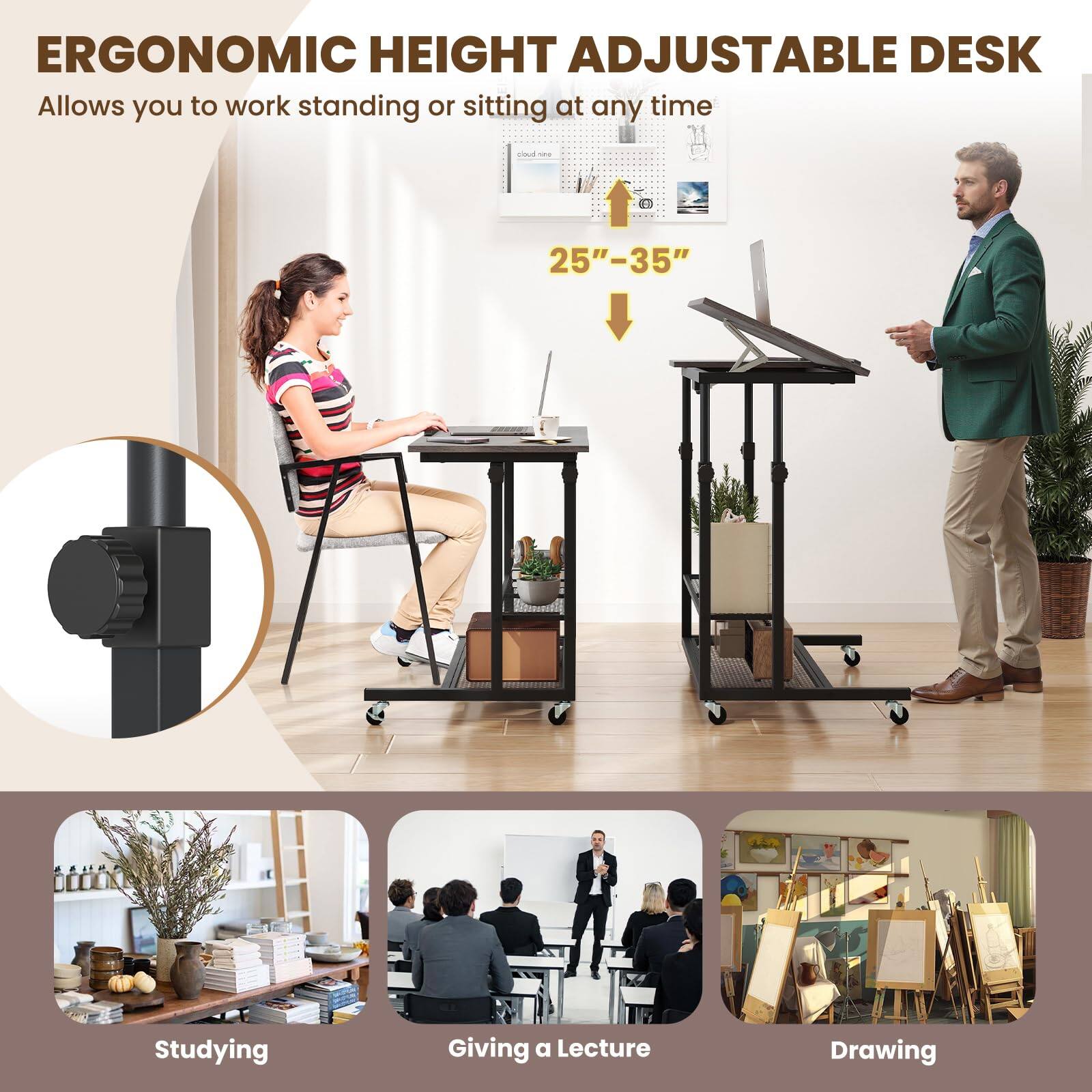 ERGONOMIC HEIGHT ADJUSTABLE DESK  
Allows you to work standing or sitting at any time

25"–35"

Studying  
Giving a Lecture  
Drawing