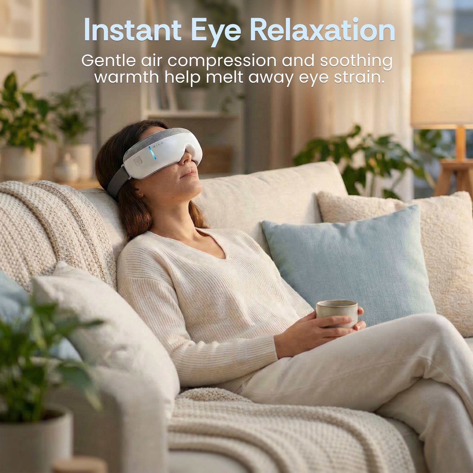 Instant Eye Relaxation  
Gentle air compression and soothing warmth help melt away eye strain.