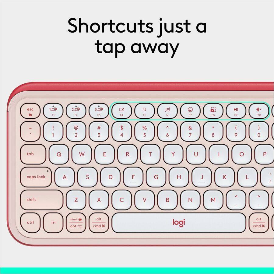 Shortcuts just a tap away

esc   F1 2 2 F2 3 3% F5 74 Q F5 )  7 FB HI F9 F10 - ! 1 @ 2 # 3 $ 4 % 5 A 6 & 7 * 8 ( 9 ) 0 tab Q W E R T Y U I O P caps lock A S D F G H J K L : ; shift Z X C V B N M A V ctrl fn start + opt alt cmd 3 logi alt cmd