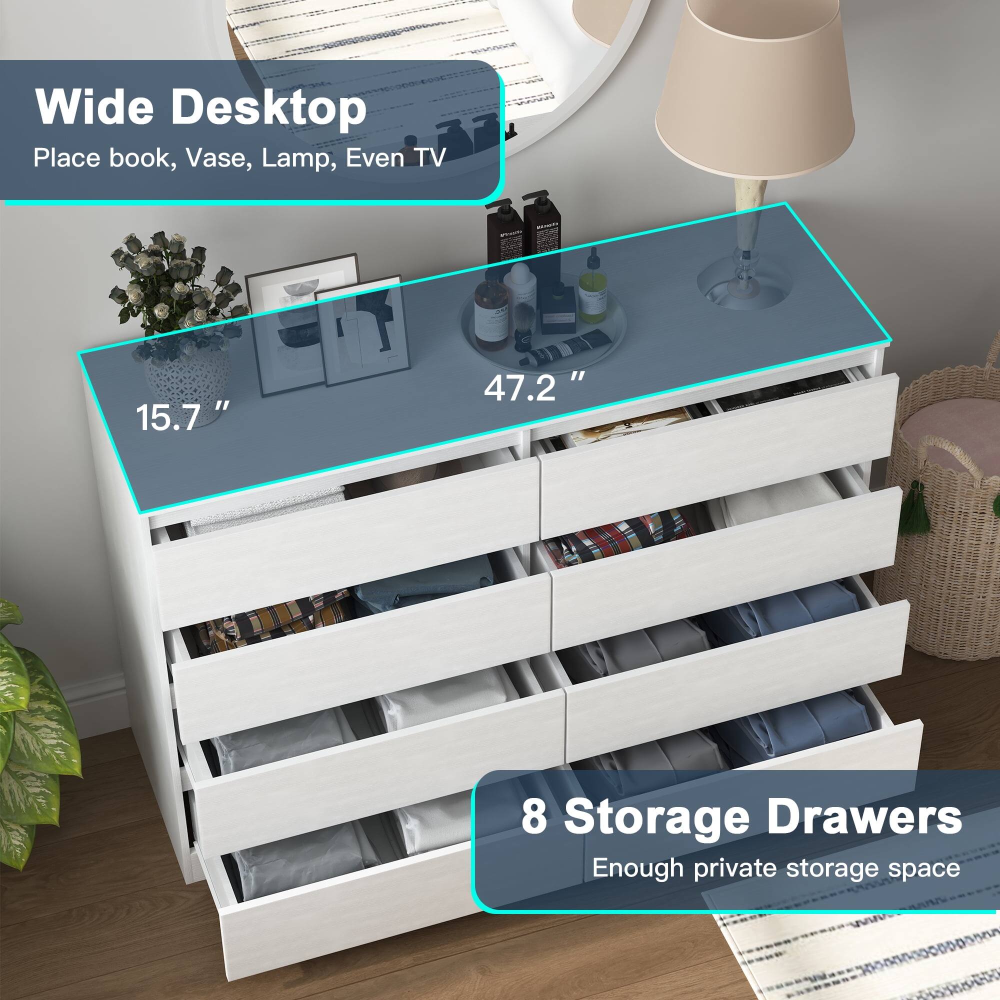 Wide Desktop  
Place book, Vase, Lamp, Even TV  

15.7 "  
47.2 "  

8 Storage Drawers  
Enough private storage space