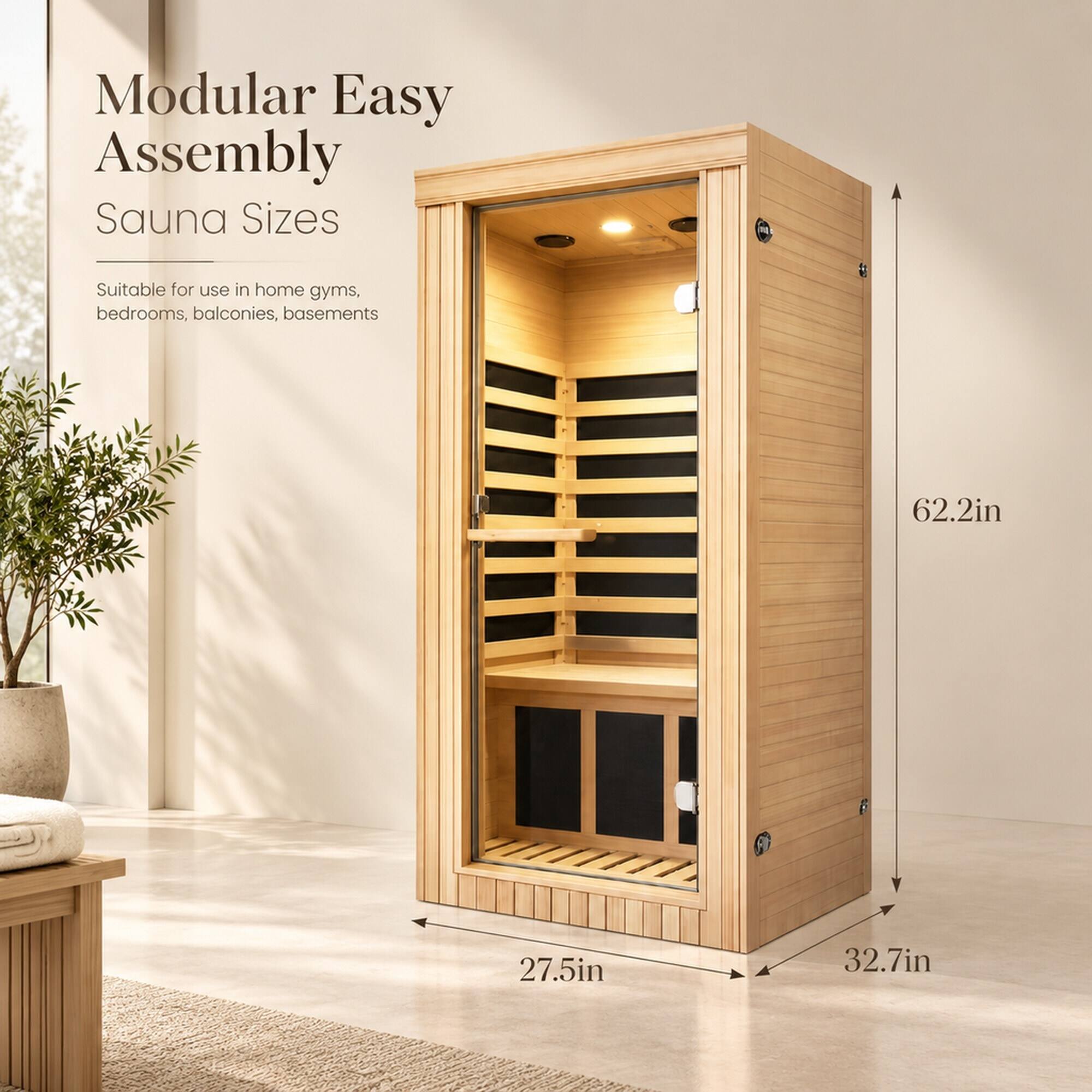 Modular Easy Assembly Sauna Sizes

Suitable for use in home gyms, bedrooms, balconies, basements

62.2in  
27.5in  
32.7in