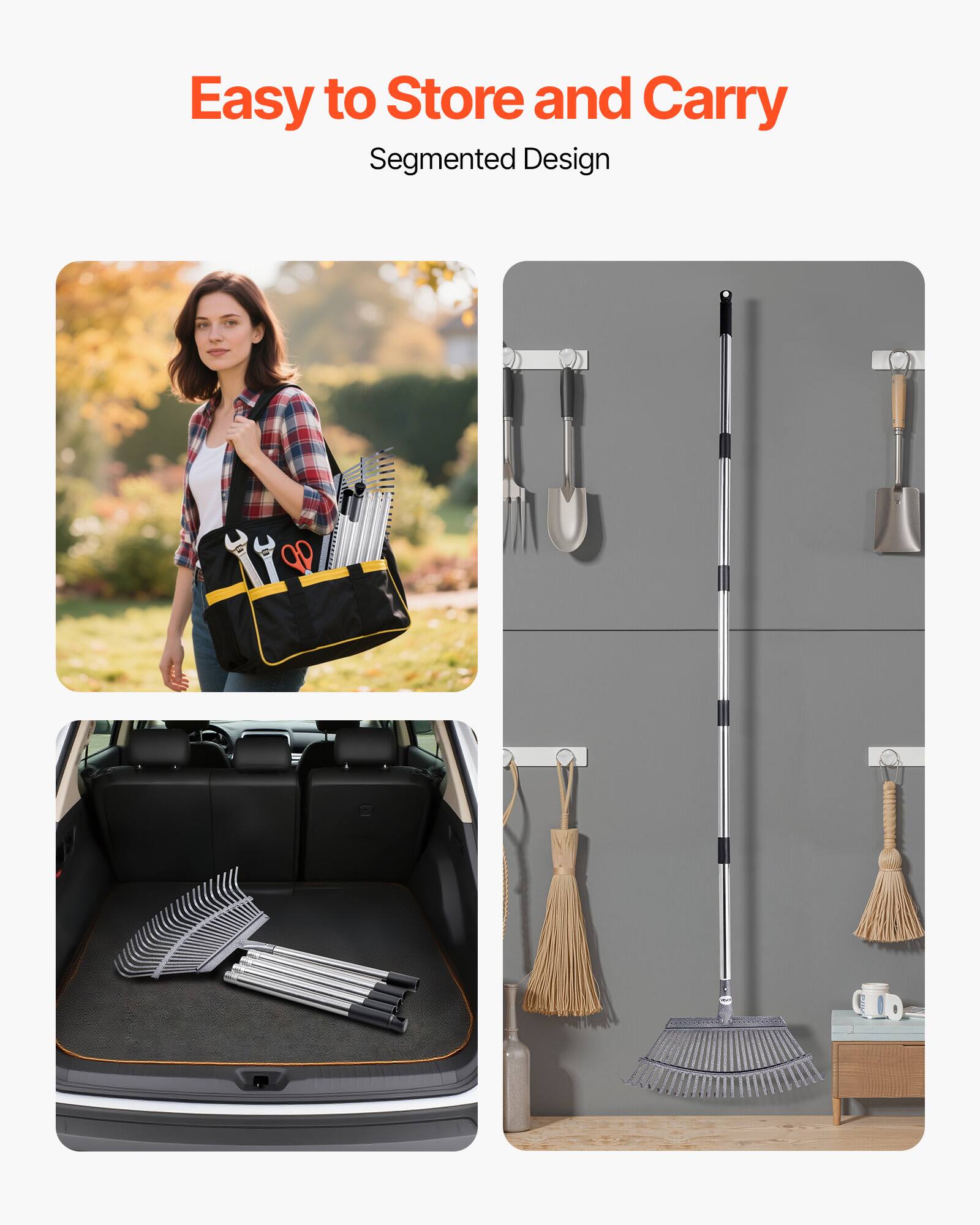 Easy to Store and Carry  
Segmented Design