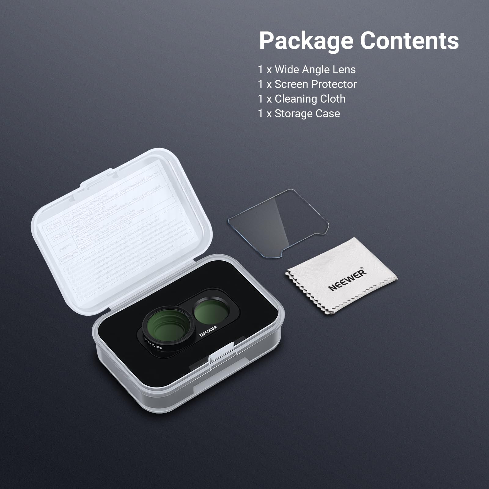 Package Contents  
1 x Wide Angle Lens  
1 x Screen Protector  
1 x Cleaning Cloth  
1 x Storage Case