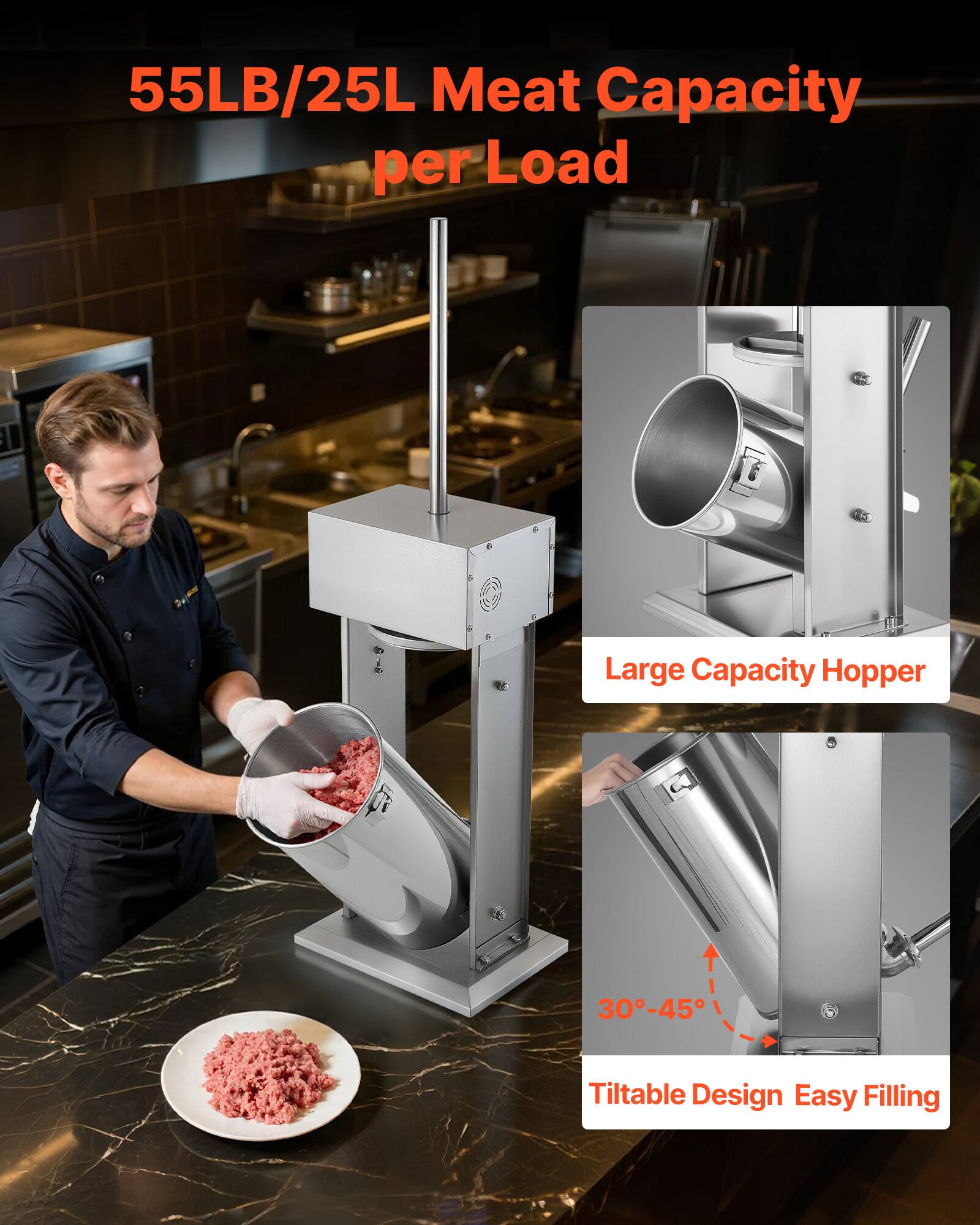 55LB/25L Meat Capacity per Load  
Large Capacity Hopper  
30°-45° Tiltable Design Easy Filling