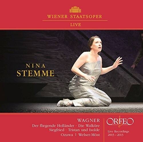 WIENER STAATSOPER LIVE

NINA STEMME

WAGNER
Der fliegende Holländer - Die Walküre - Siegfried - Tristan und Isolde

ORFEO
Live Recordings
Ozawa | Welser-Möst
2003-2013