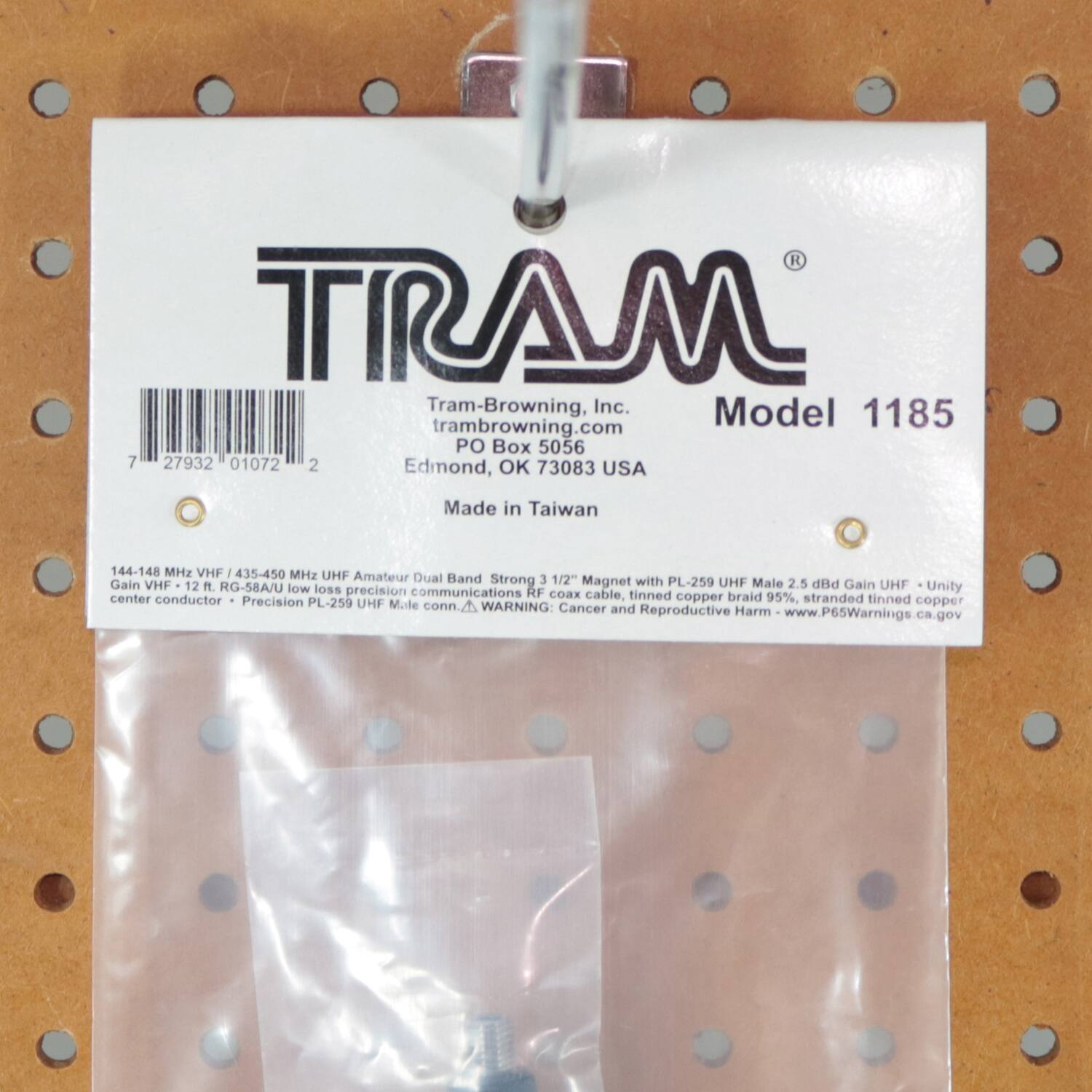 TRAM  
Tram-Browning, Inc.  
Model 1185  
tram-browning.com  
PO Box 5056  
Edmond, OK 73083 USA  
Made in Taiwan  

144-148 MHz VHF / 435-450 MHz UHF Amateur Dual Band  
Strong 3 1/2" Magnet with PL-259 Gain VHF - 12 ft. RG-58A/U UHF Male 2.5 dB Gain UHF - Unity  
Precision PL-259 UHF Mode copper conn.  
Precision PL-259 UHF Male conn.  
WARNING: Cancer and Reproductive Harm - www.P65Warnings.ca.gov  

144-148 MHz VHF / 435-450 MHz UHF Amateur Dual Band  
Strong 3 1/2" Magnet with PL-259 Gain VHF - 12 ft. RG-58A/U UHF Male 2.5 dB Gain UHF - Unity  
Precision PL-259 UHF Mode copper conn.  
Precision PL-259 UHF Male conn.  
WARNING: