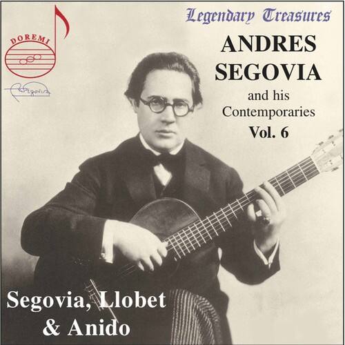 Legendary Treasures  
ANDRES SEGOWIA and his Contemporaries  
Vol. 6  

Segovia, Llobet & Anido