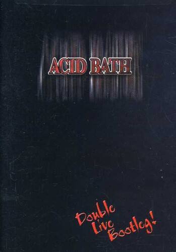 Front. Acid Bath - Acid Bath: Double Live Bootleg!  - DVD.