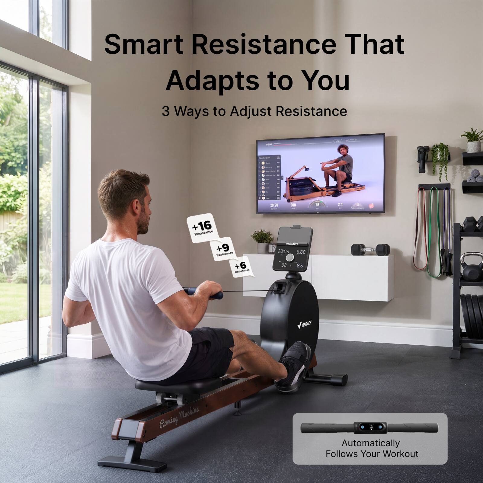 Smart Resistance That Adapts to You  
3 Ways to Adjust Resistance  

+16 Resistance  
+9 Resistance  
+6  

Automatically Follows Your Workout