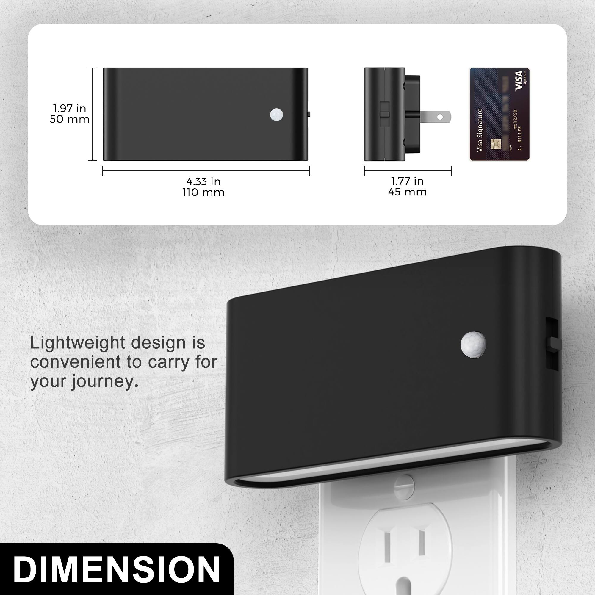 1.97 in 50 mm  
4.33 in 110 mm  
1.77 in 45 mm  

Signature Visa  
VISA 12/20 MILLER A.  

Lightweight design is convenient to carry for your journey.  

DIMENSION