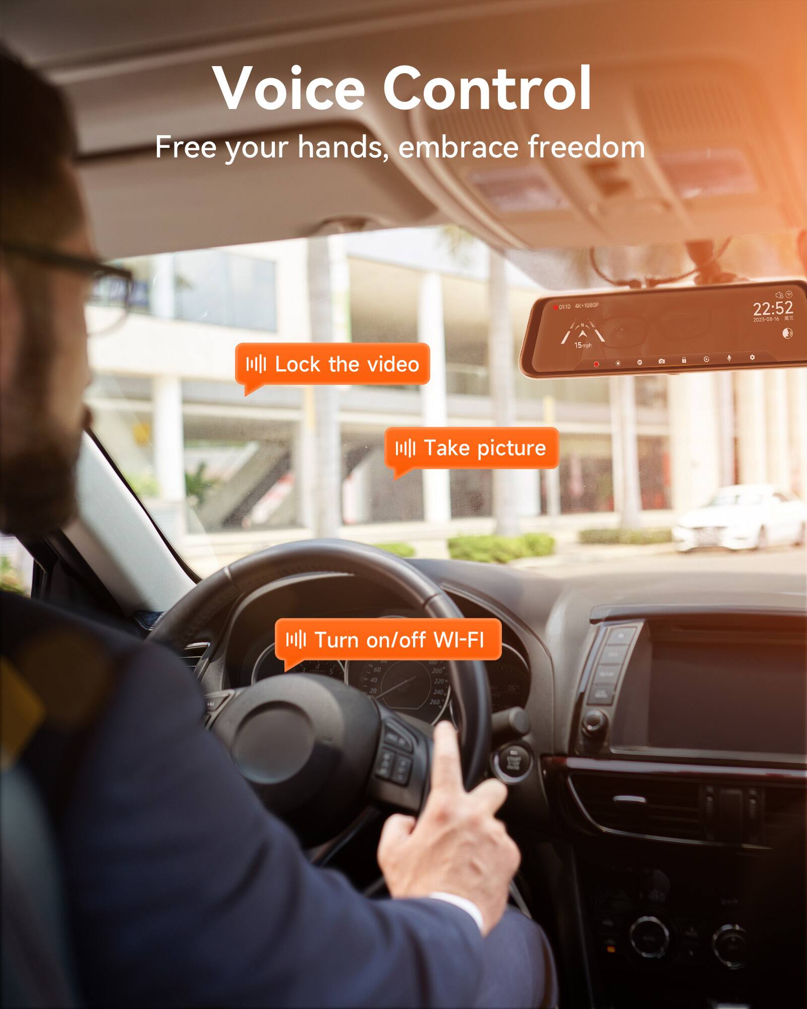 Voice Control  
Free your hands, embrace freedom  

- Lock the video  
- Take picture  
- Turn on/off WI-FI