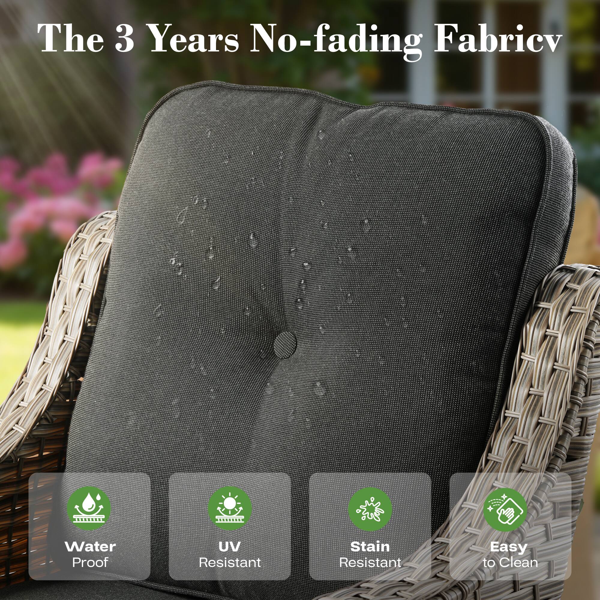 The 3 Years No-fading Fabric

- Water Proof
- UV Resistant
- Stain Resistant
- Easy to Clean