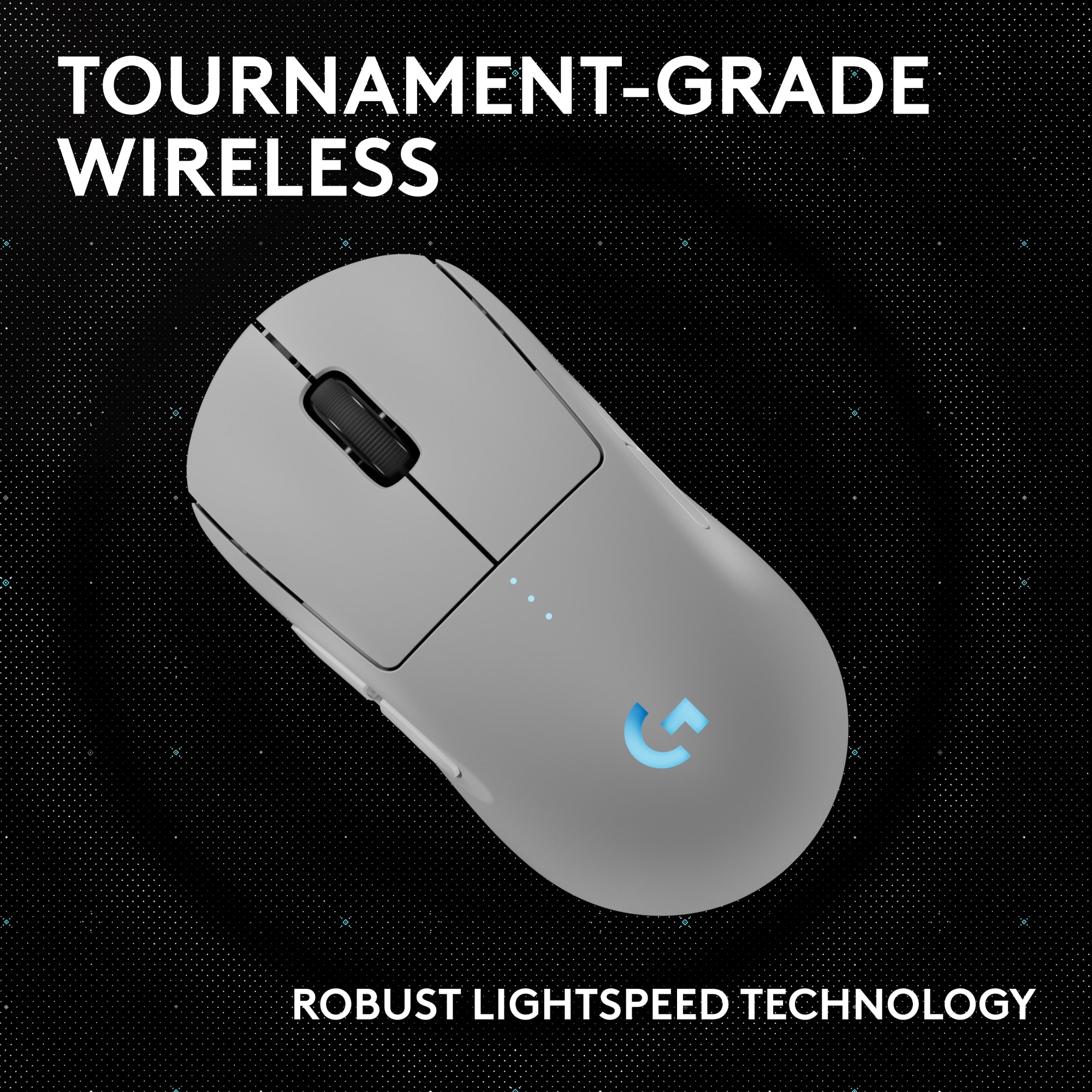 TOURNAMENT-GRADE WIRELESS
ROBUST LIGHTSPEED TECHNOLOGY