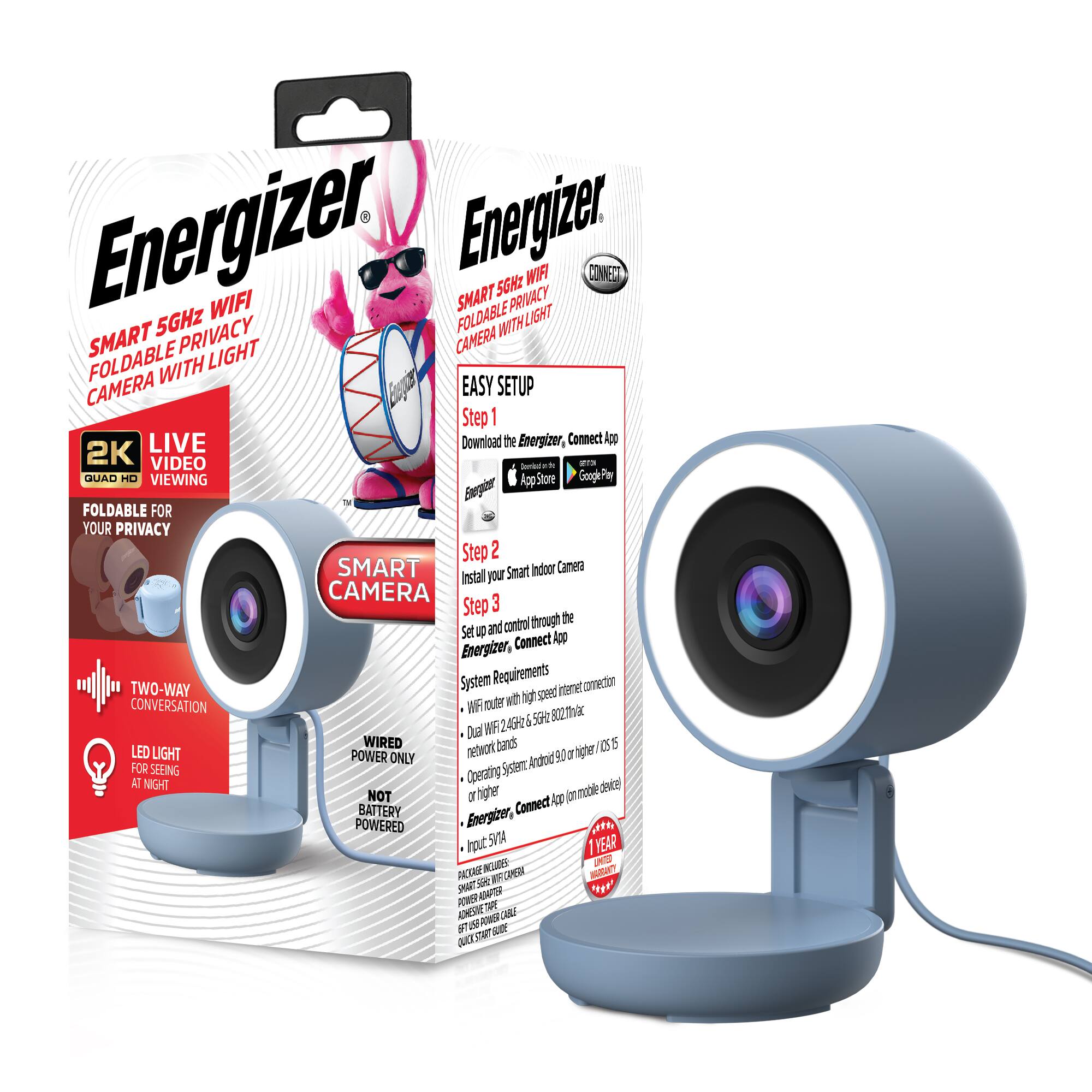 Energizer Smart 5GHz WiFi Privacy Foldable Camera with Light

- 2K Quad HD Viewing
- Live Video
- Foldable for Your Privacy
- Two-Way Conversation
- LED Light for Seeing at Night
- Wired Power Only (Not Battery Powered)

Easy Setup:

Step 1: Download the Energizer, Connect App
- App Store
- Google Play

Step 2: Install your Smart Indoor Camera

Step 3: Set up and control through the Energizer, Connect App

System Requirements:
- WiFi router with high-speed internet connection (802.11n or higher)
- Dual-band 2.4GHz/5GHz network
- Operating System: Android 9.0 or higher / iOS 13.5 or higher

1 Year Warranty

Package Includes:
- Smart Camera
- Power Adapter
- USB Adapter
- Mounting Bracket
- Quick Start Guide
