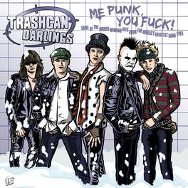 Trashcan Darlings - Me Punk You Fuck - VINYL LP