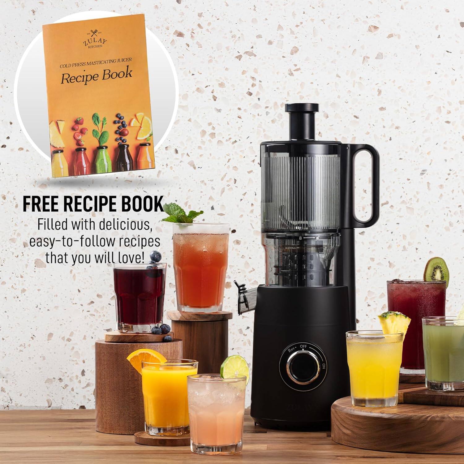ZULAY KITCHENS  
COLD PRESS MASTICATING JUICER  
Recipe Book  

FREE RECIPE BOOK  
Filled with delicious, easy-to-follow recipes that you will love!