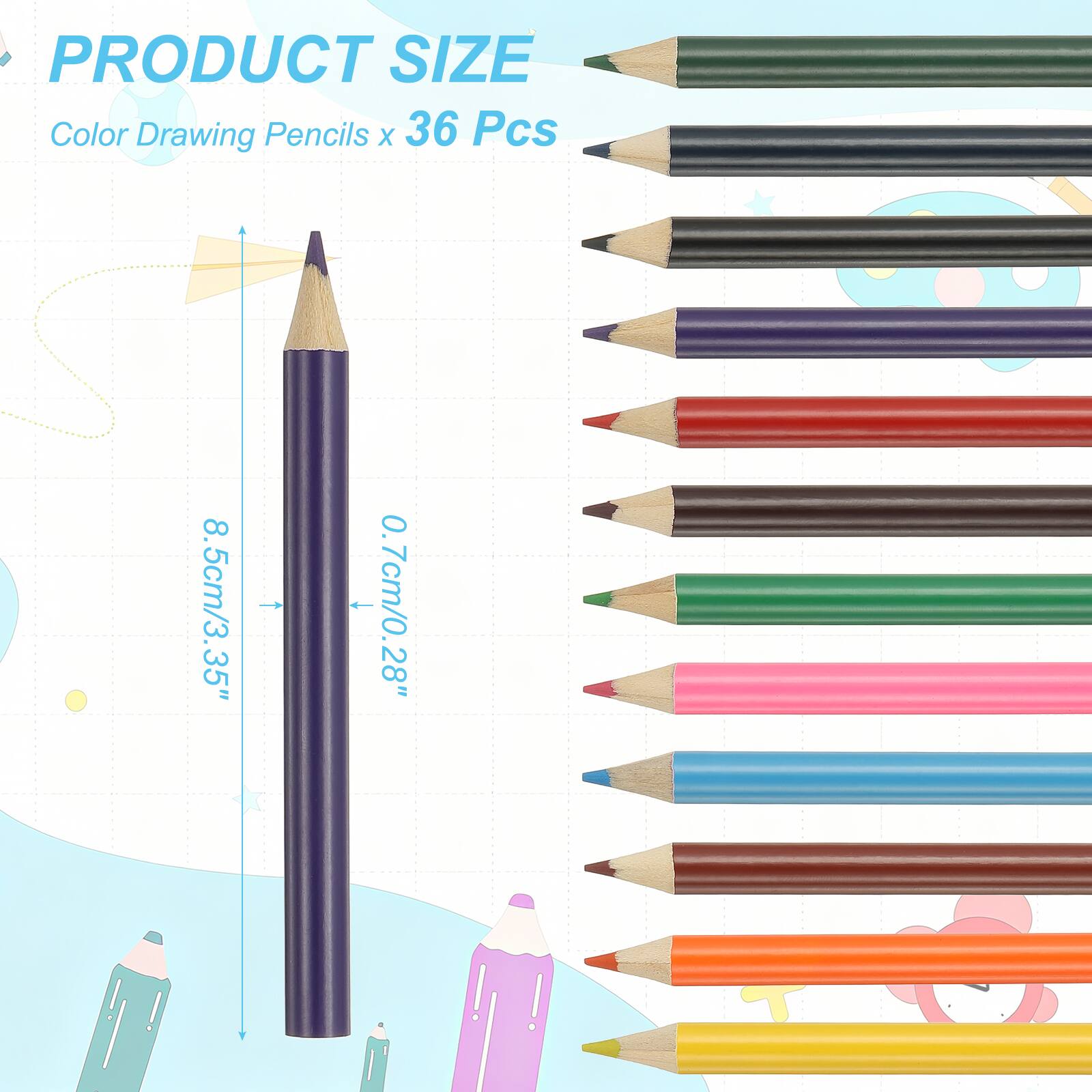 PRODUCT SIZE  
Color Drawing Pencils x 36 Pcs  
8.5cm/3.35"  
0.7cm/0.28"