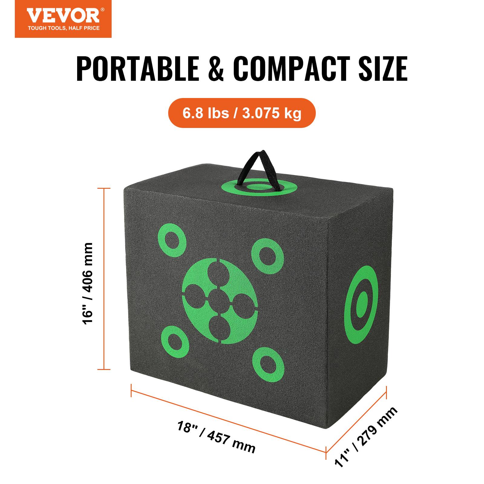 VEVOR TOUGH TOOLS, HALF PRICE  
PORTABLE & COMPACT SIZE  
6.8 lbs / 3.075 kg  
16" / 406 mm  
18" / 457 mm  
11" / 279 mm
