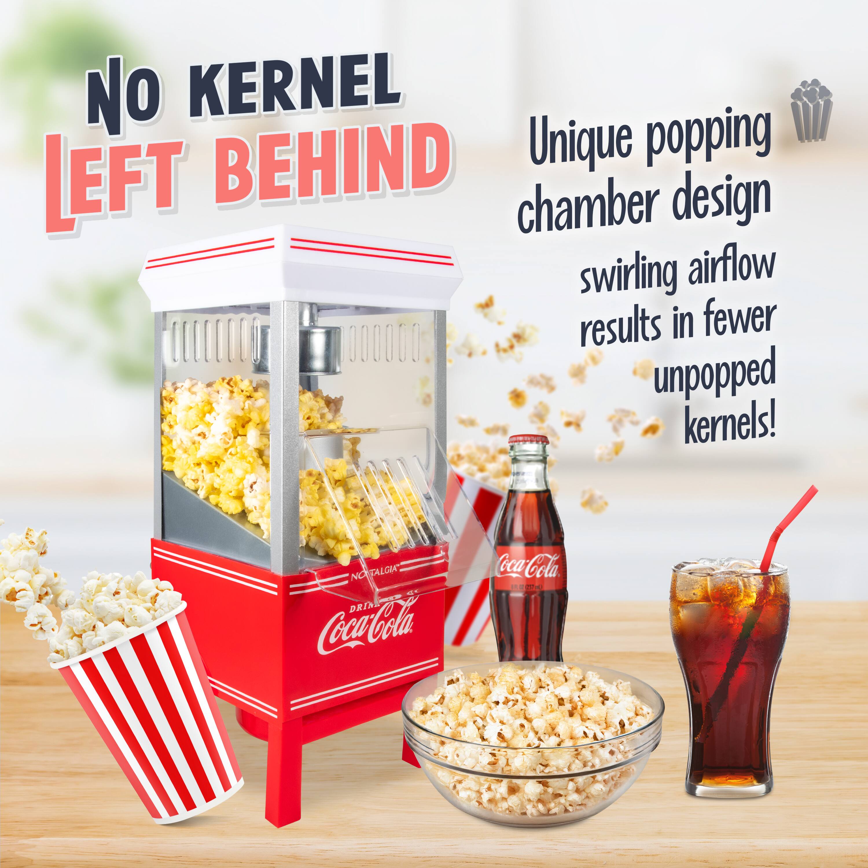 NO KERNEL LEFT BEHIND

Unique popping chamber design swirling airflow results in fewer unpopped kernels!

Coca-Cola