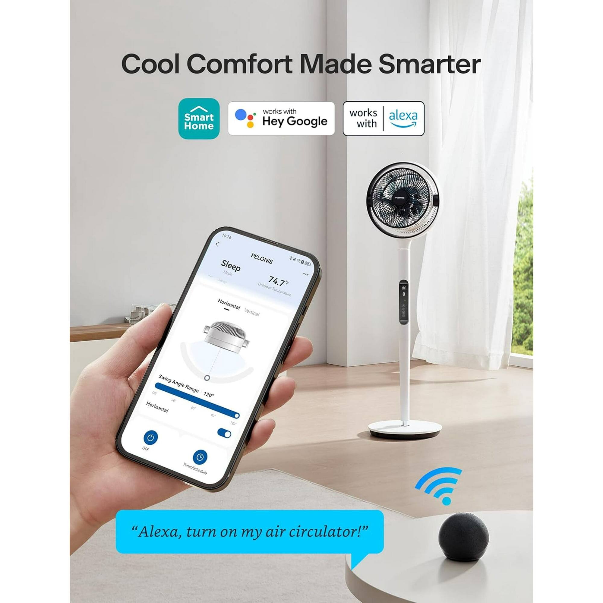 Cool Comfort Made Smarter

works with Smart Home  
works with Hey Google  
works with alexa

"Alexa, turn on my air circulator!"