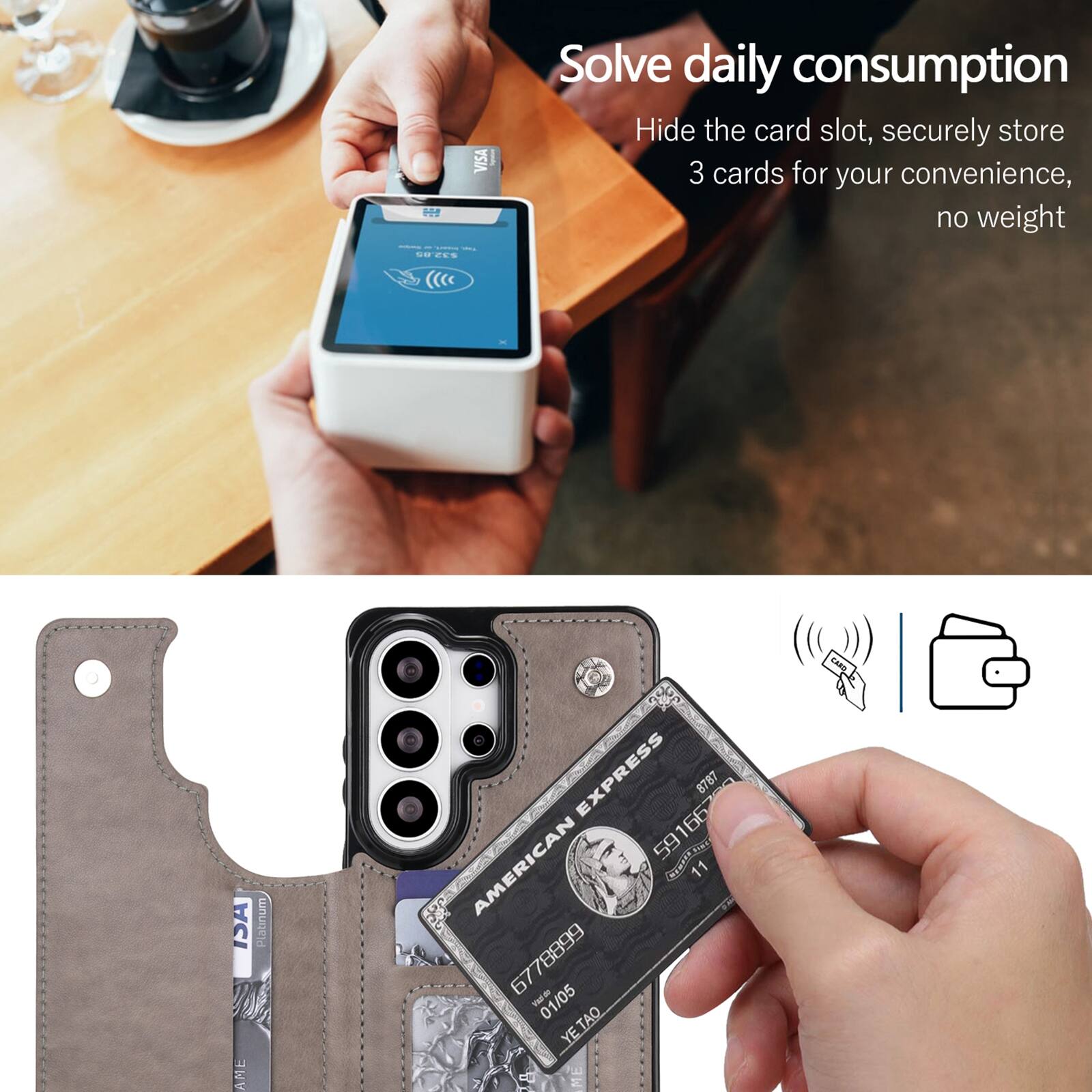 Solve daily consumption  
Hide the card slot, securely store 3 cards for your convenience, no weight  

VISA AMERICAN EXPRESS  
67788999 59166 166 59  
01/05  
YETAQ 18 WF  
CARE