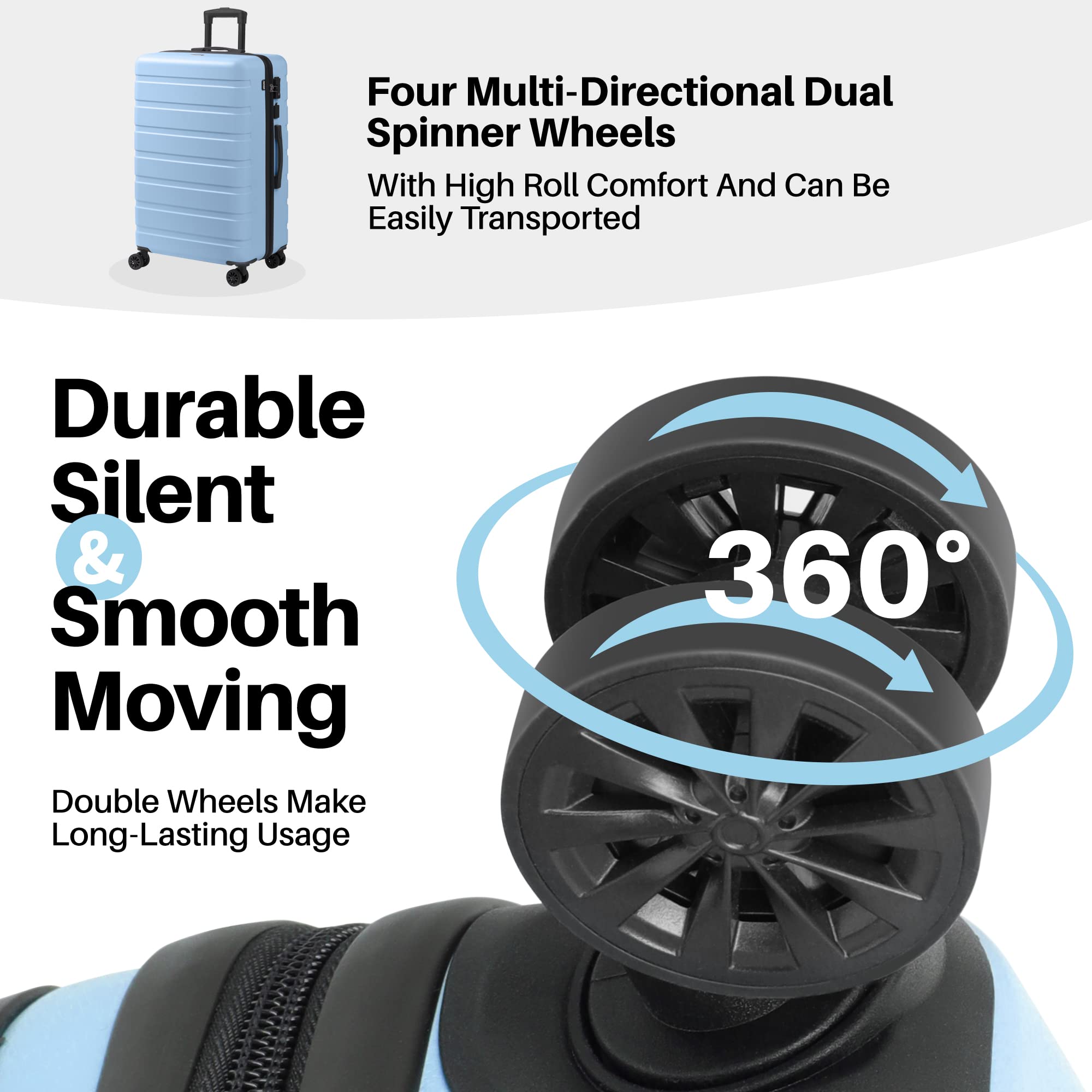 Four Multi-Directional Dual Spinner Wheels  
With High Roll Comfort And Can Be Easily Transported  

Durable Silent & Smooth Moving  
Double Wheels Make Long-Lasting Usage  

360°