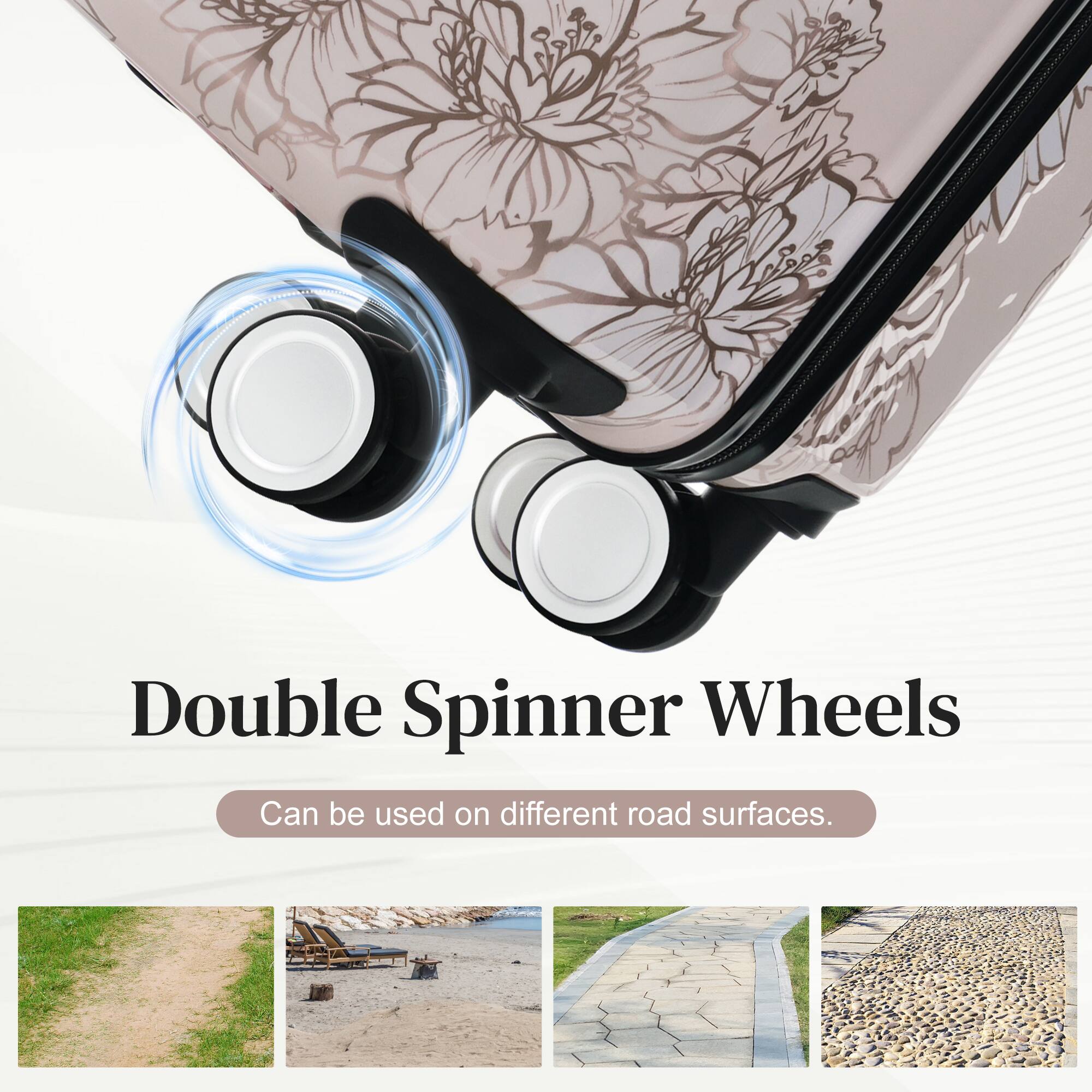 Double Spinner Wheels  
Can be used on different road surfaces.